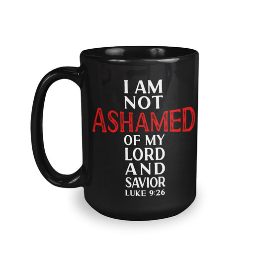 I Am Not Ashamed Of My Lord Lk 9:26 Mug