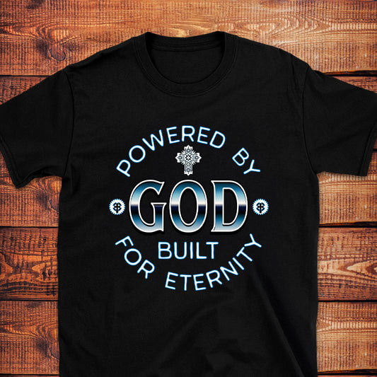 POWERED GOD BUILT FOR ETERNITY T-Shirt