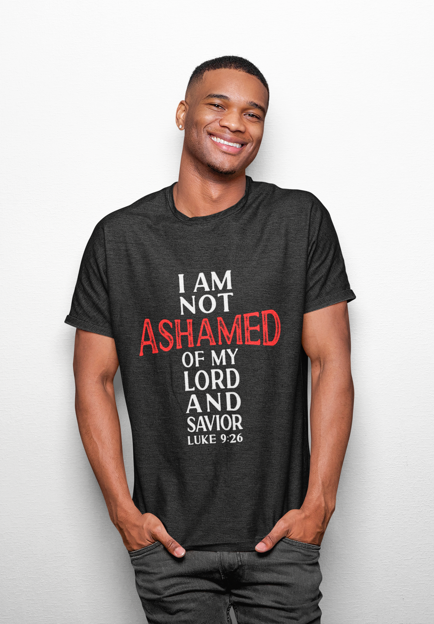 I Am Not Ashamed Of My Lord And Savior Luke 9:26 T-Shirt