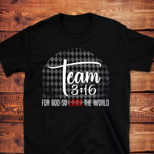 TEAM 3:16 FOR GOD SO LOVED THE WORLD John 3:16 T-Shirt