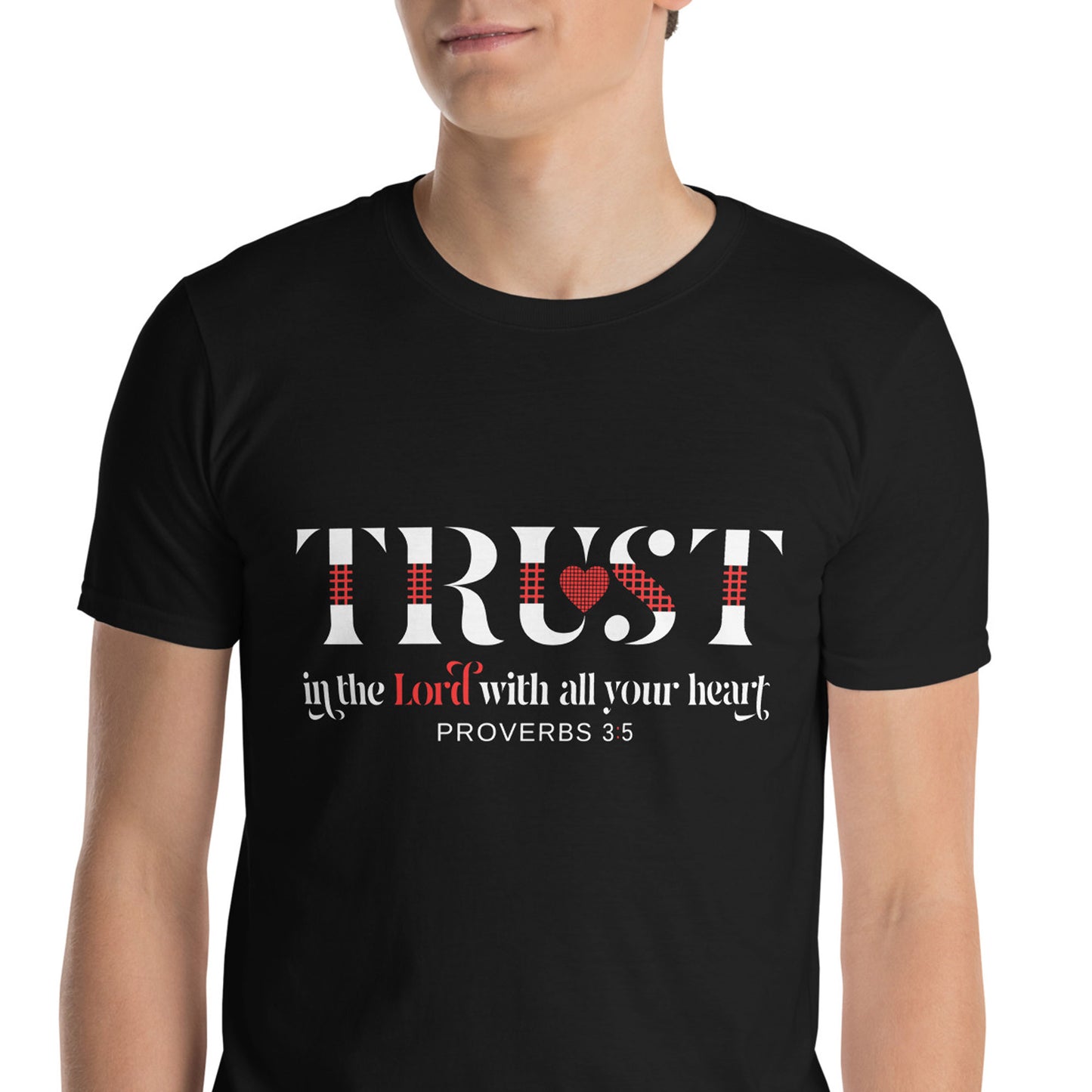 TRUST IN THE LORD WITH ALL YOUR HEART Pro. 3:5 T-Shirt