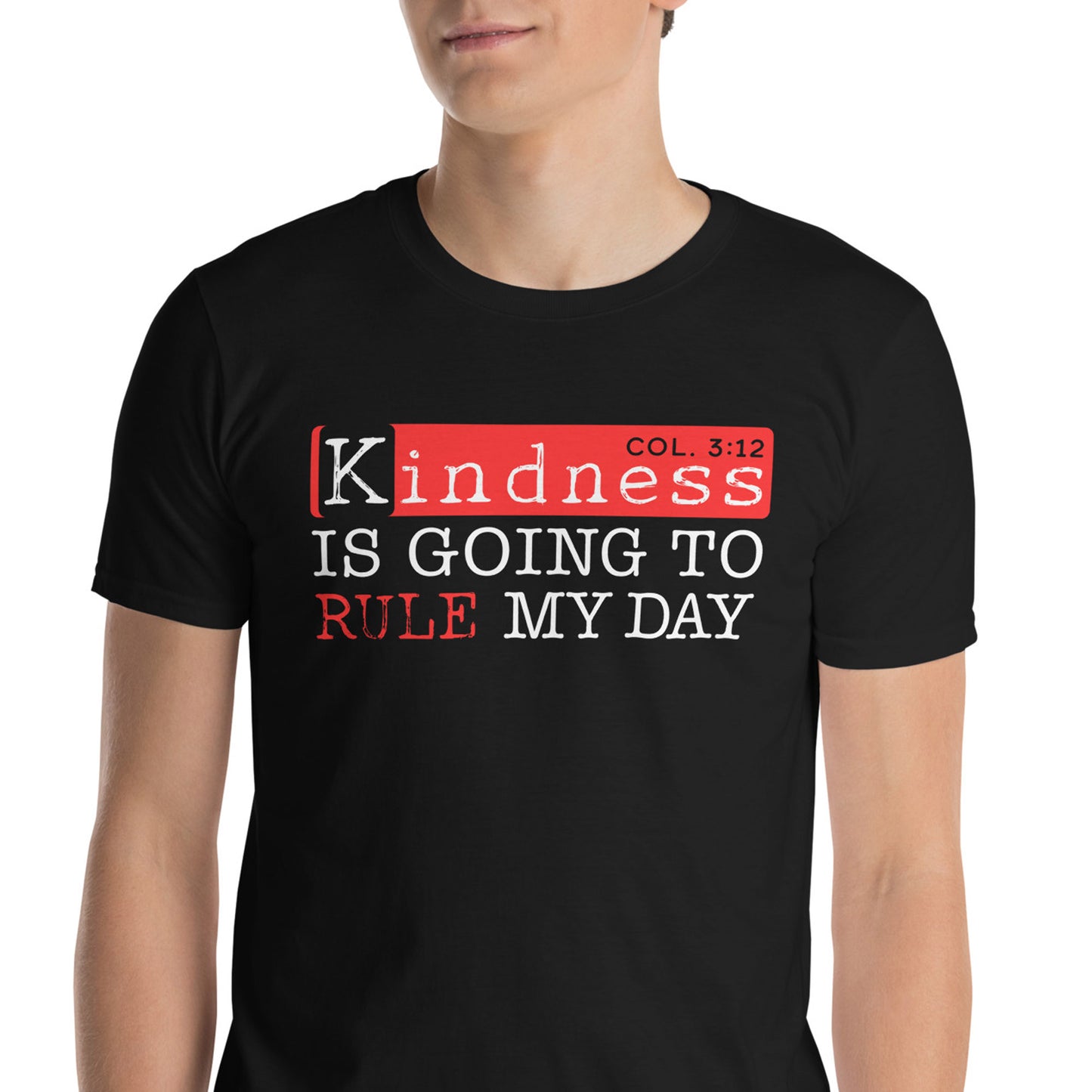 KINDNESS IS GOING TO RULE MY DAY Col.3:12 T-Shirt