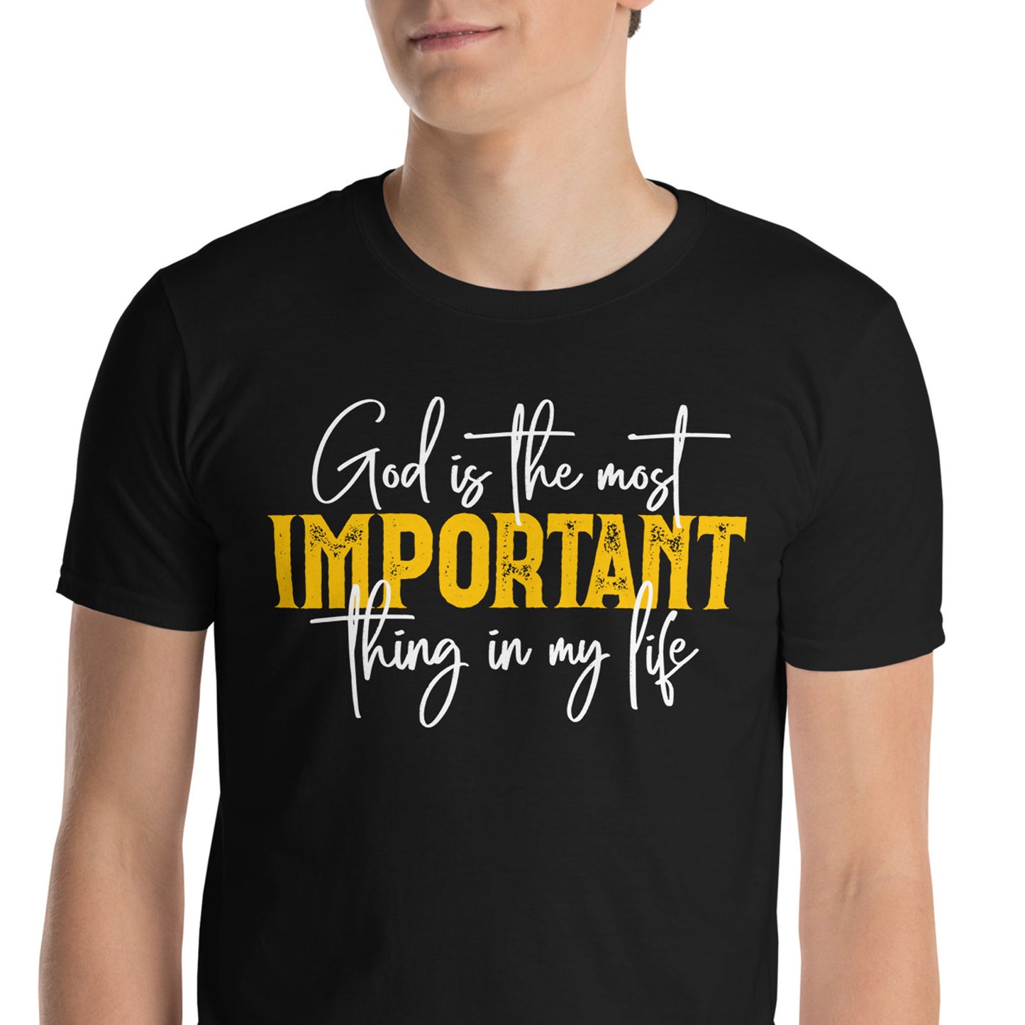 GOD IS THE MOST IMPORTANT THING IN MY LIFE T-Shirt