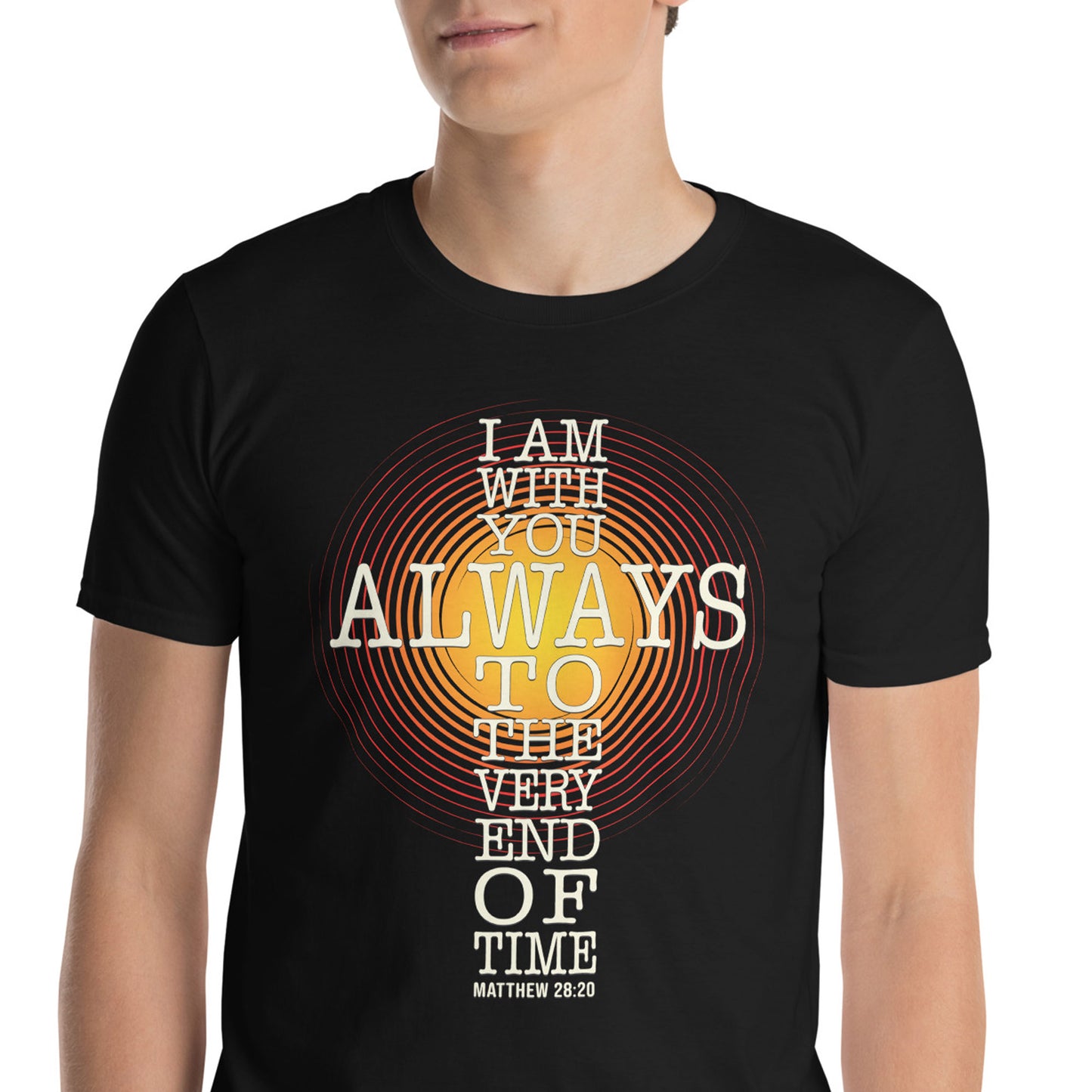 I AM WITH YOU ALWAYS  Matt.28:20 T-Shirt
