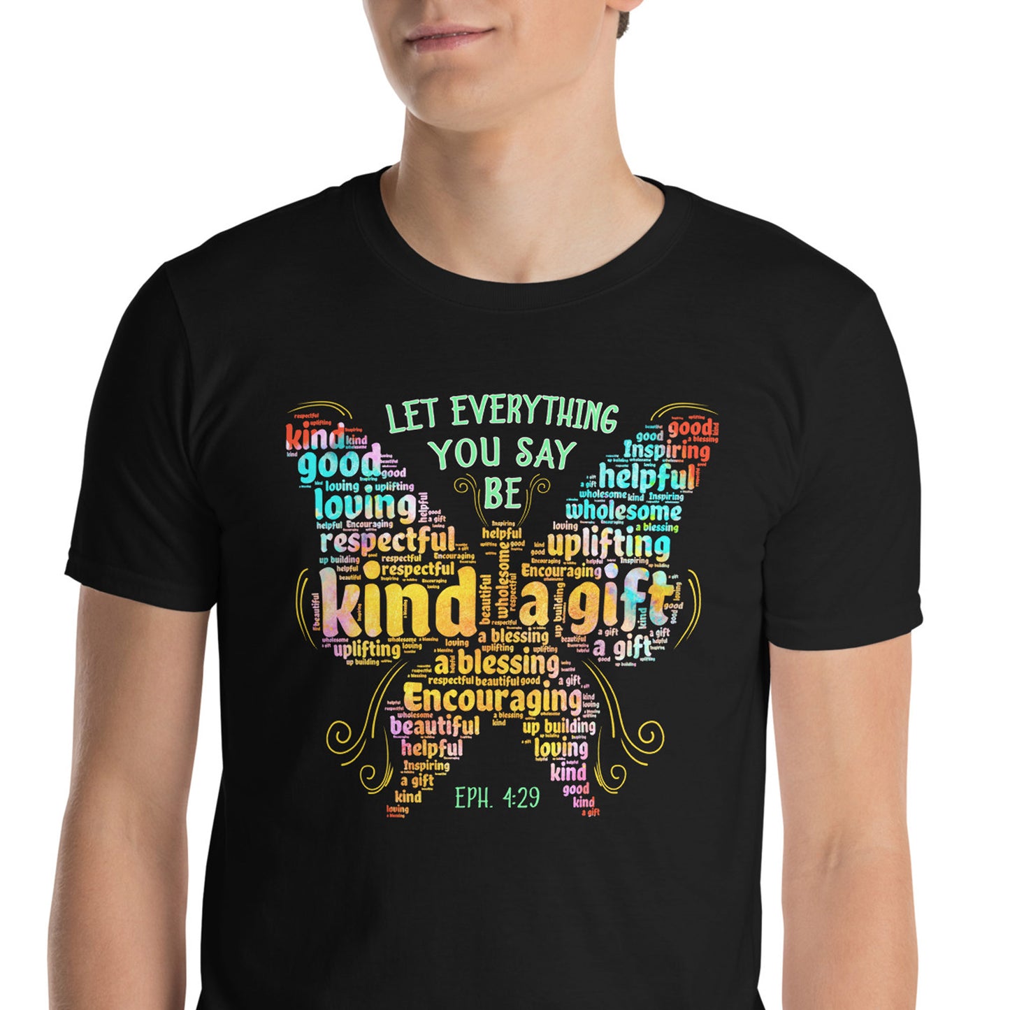 LET EVERYTHING YOU SAY BE KIND Eph. 4:29 T-Shirt