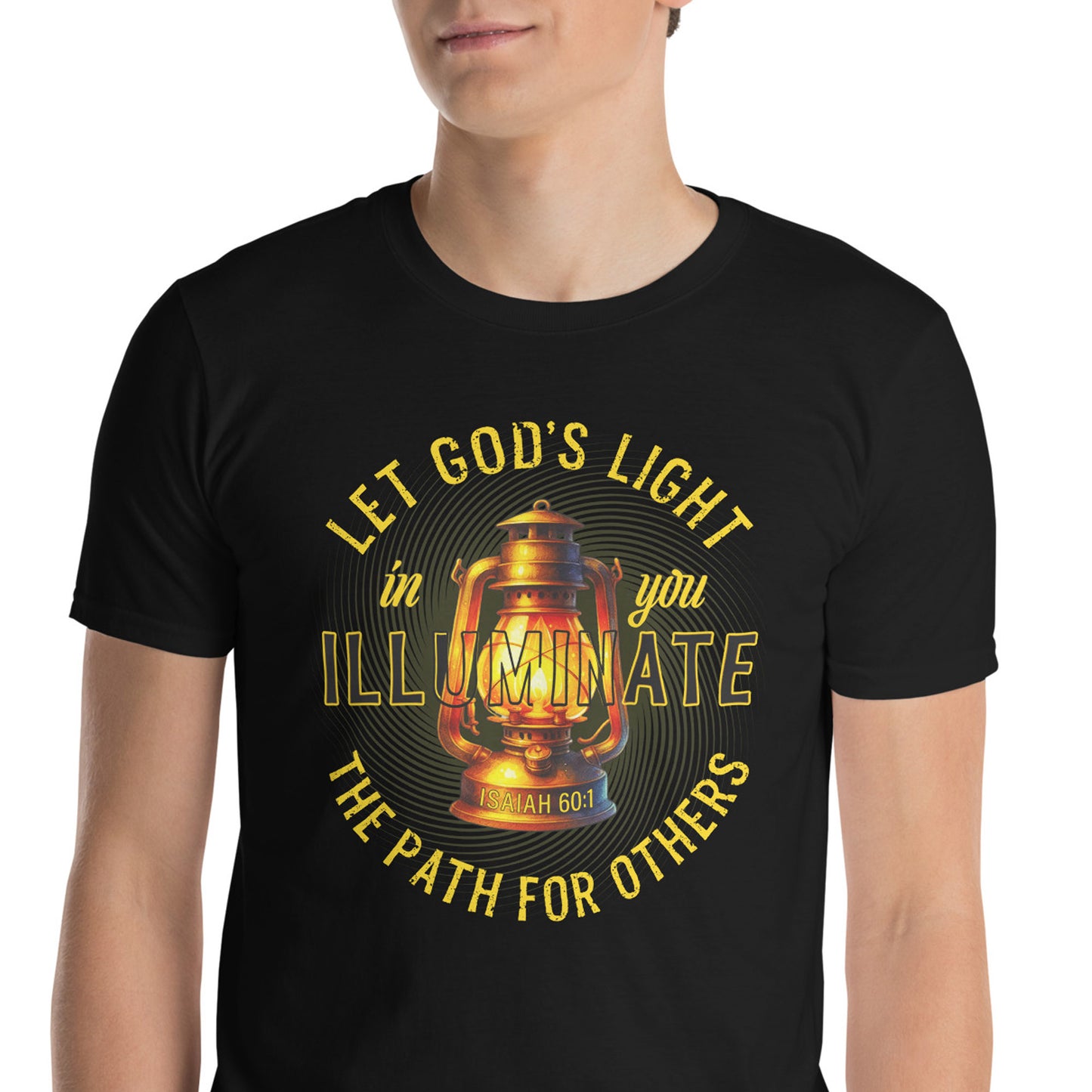 LET GOD'S LIGHT IN YOU ILLUMINATE THE PATH FOR OTHERS Isa. 60:1 T-Shirt