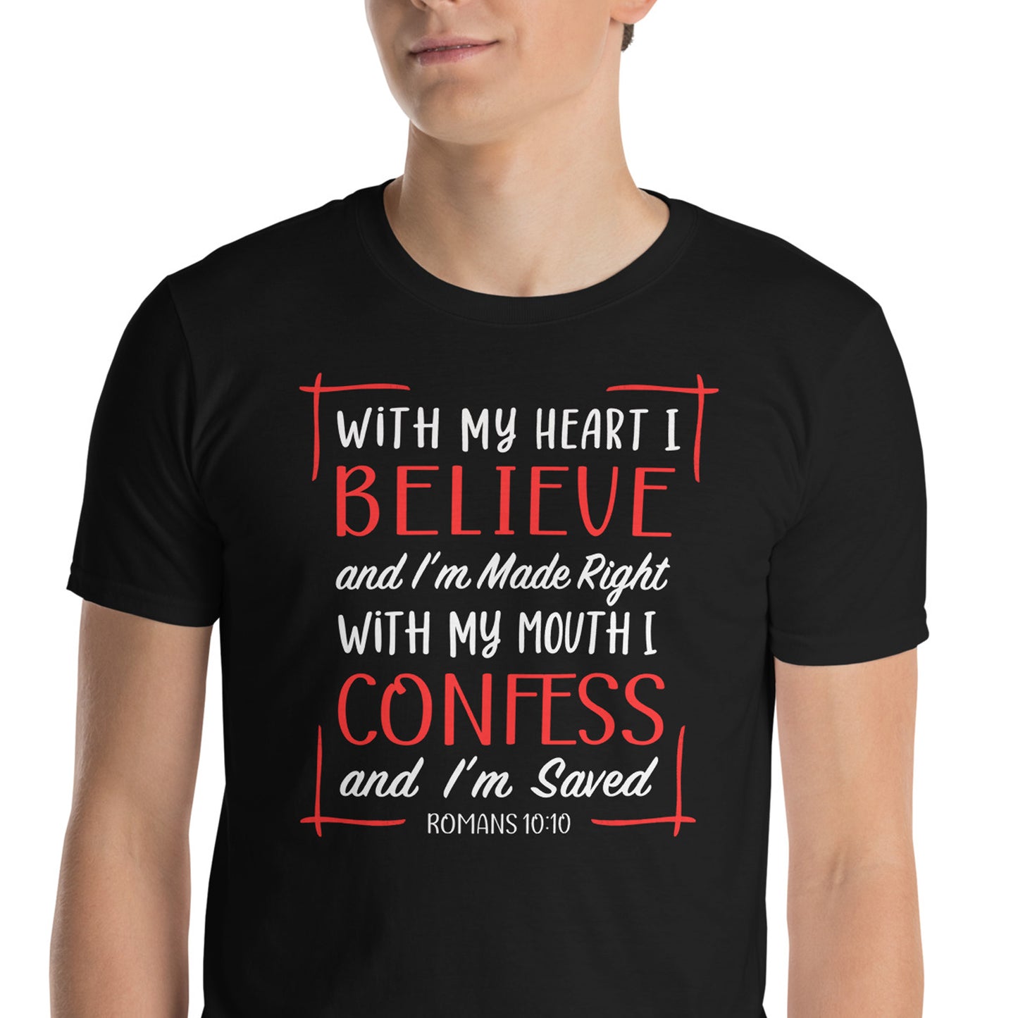 WITH MY HEART I BELIEVE Roman 10:10 T-Shirt