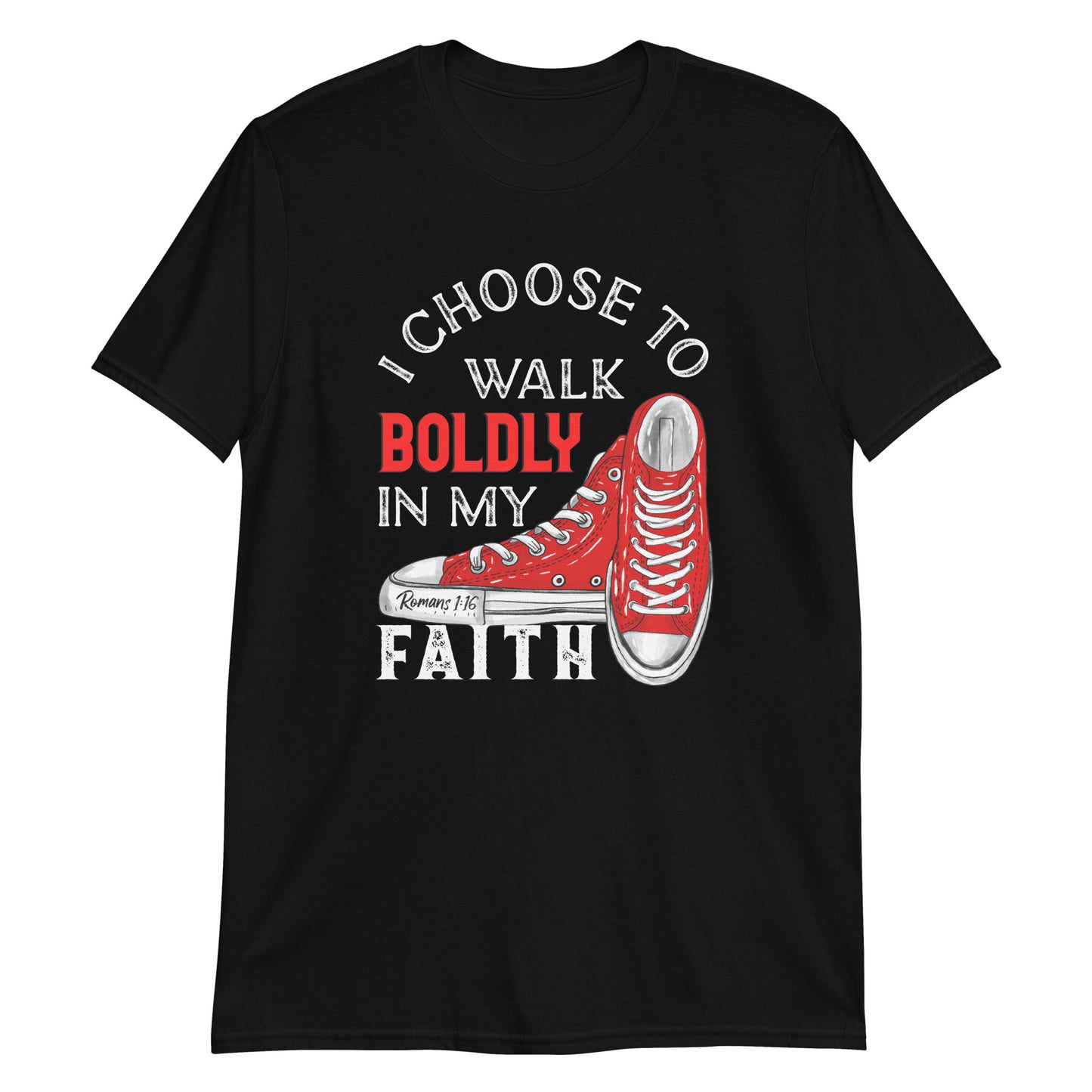 I CHOOSE TO WALK BOLDLY IN MY FAITH Roman 1:16 T-Shirt