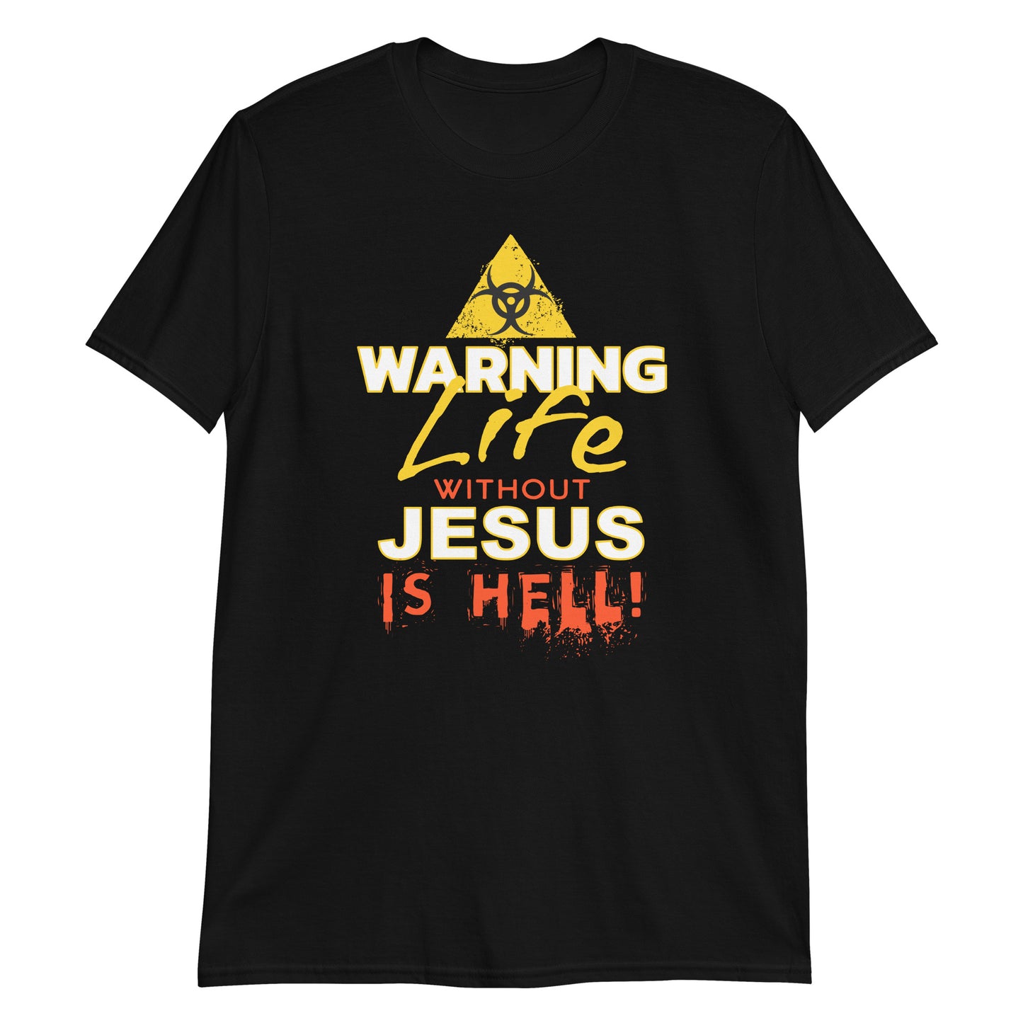 WARNING LIFE WITHOUT JESUS IS HELL T-Shirt