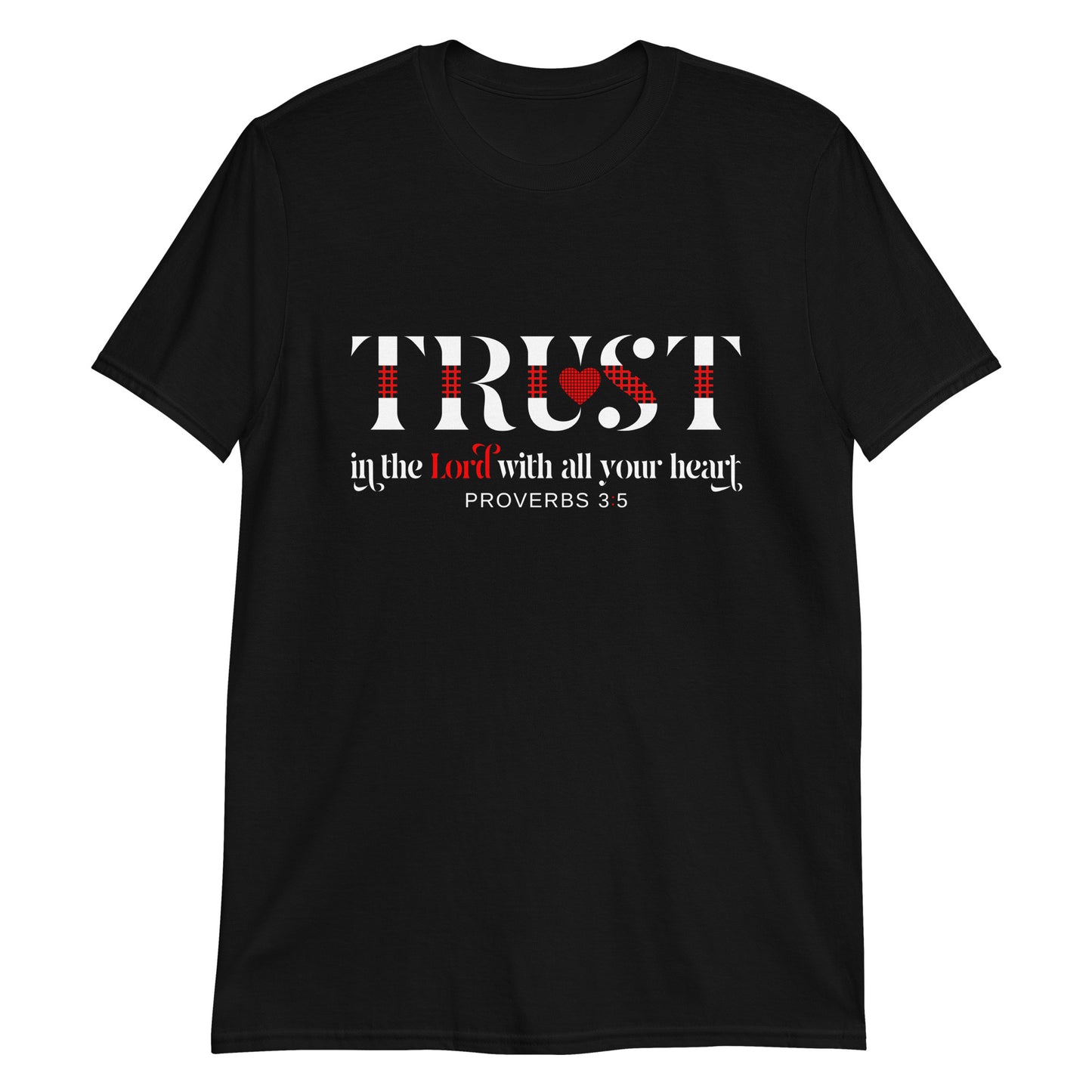 TRUST IN THE LORD WITH ALL YOUR HEART Pro. 3:5 T-Shirt