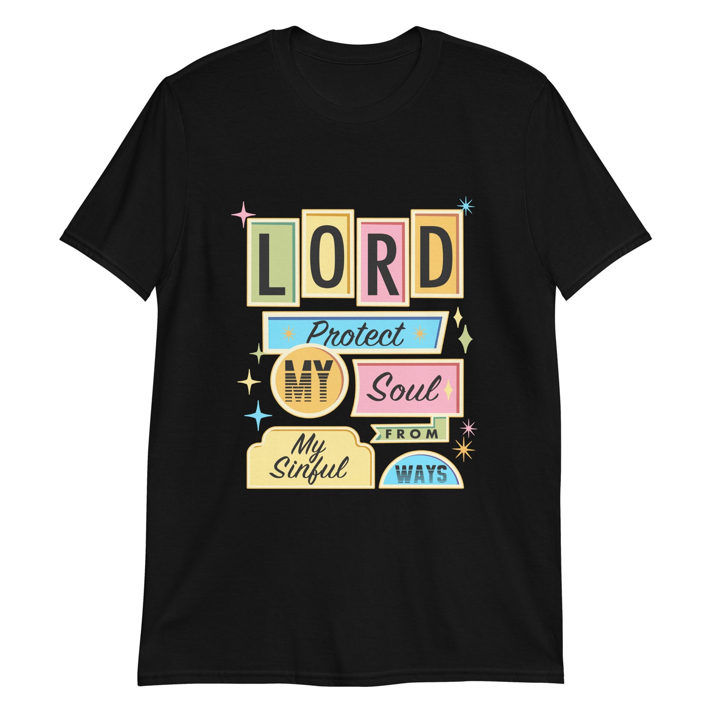 LORD PROTECT MY SOUL FROM MY SINFUL WAYS T-Shirt