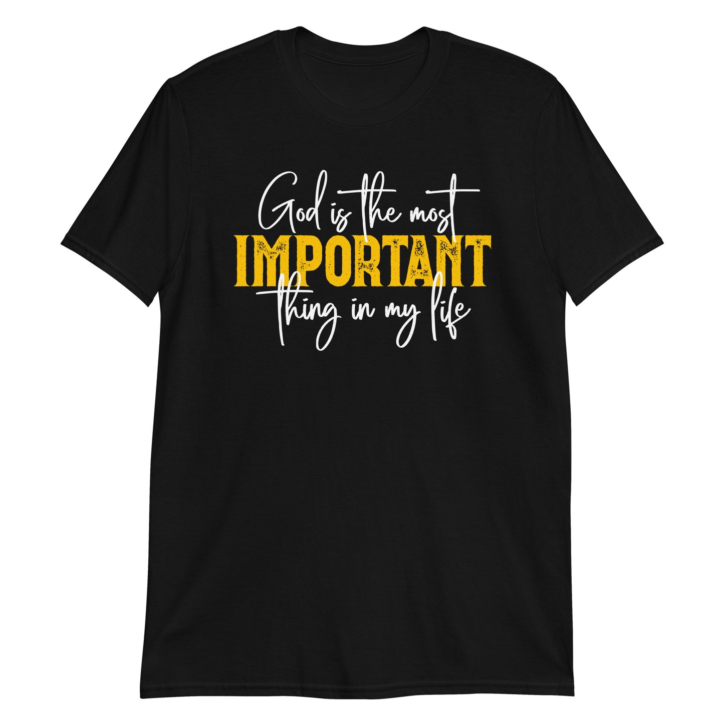 GOD IS THE MOST IMPORTANT THING IN MY LIFE T-Shirt