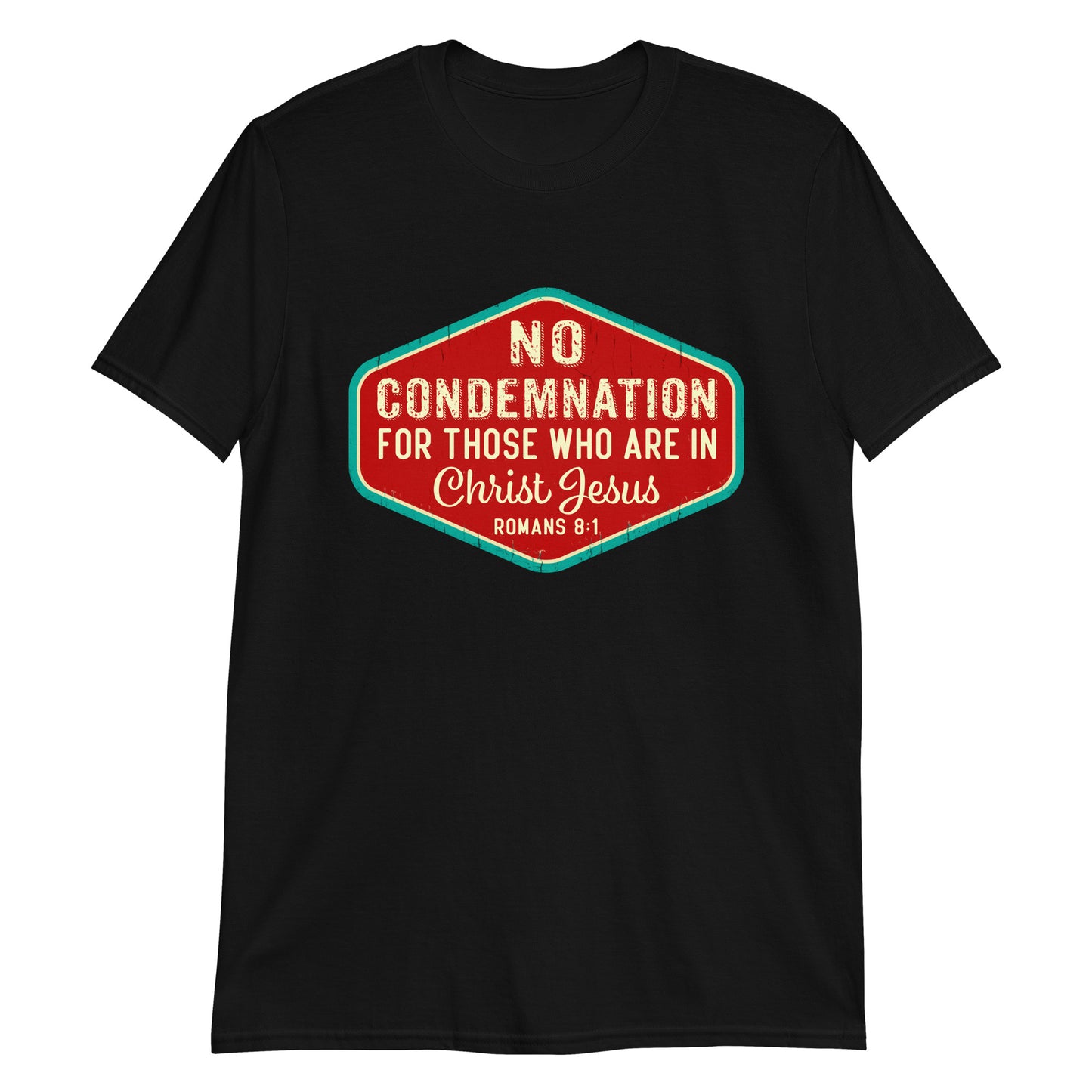 NO CONDEMNATION IN CHRIST JESUS Romans 8:1 T-Shirt