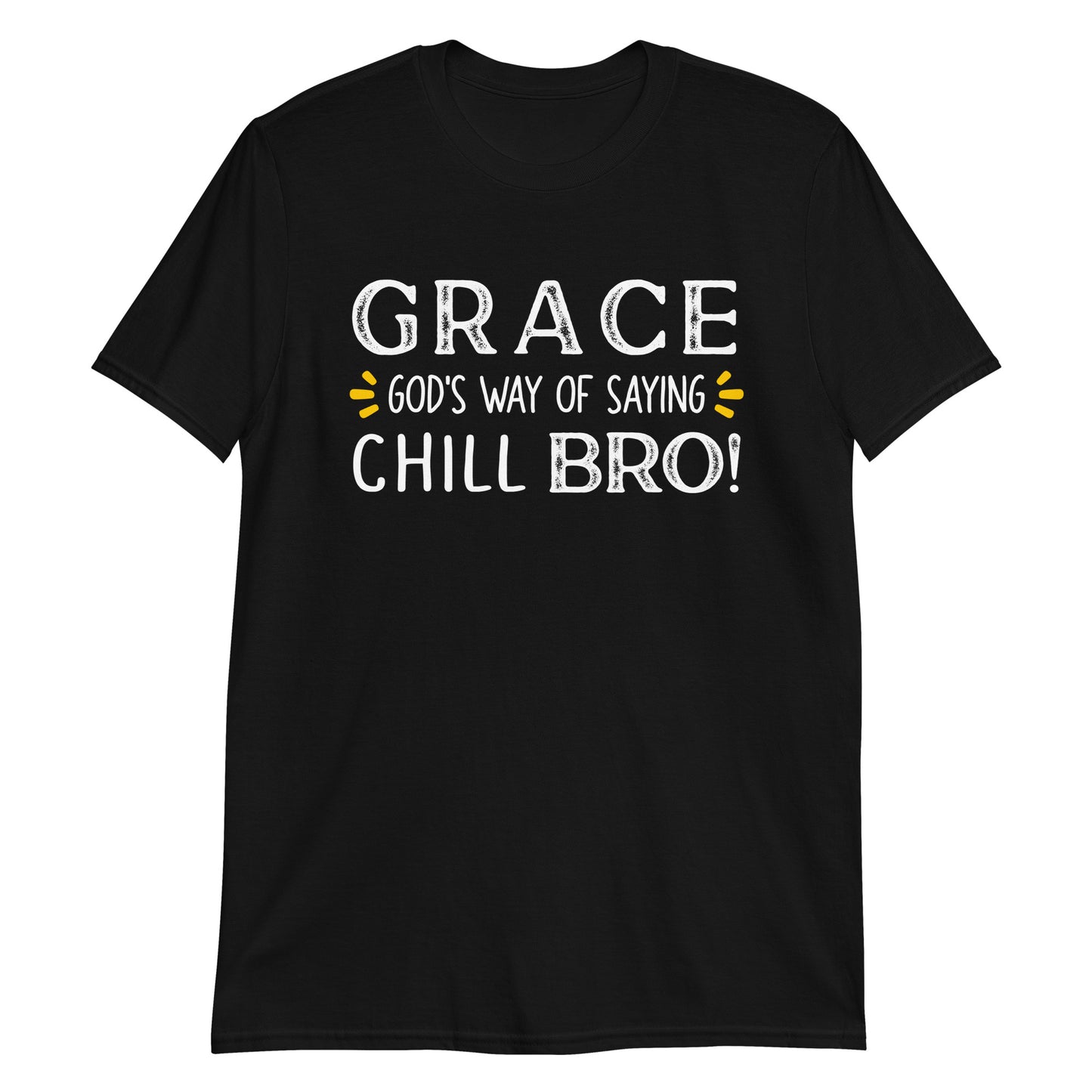 GRACE GOD'S WAY OF SAYING CHILL BRO T-Shirt