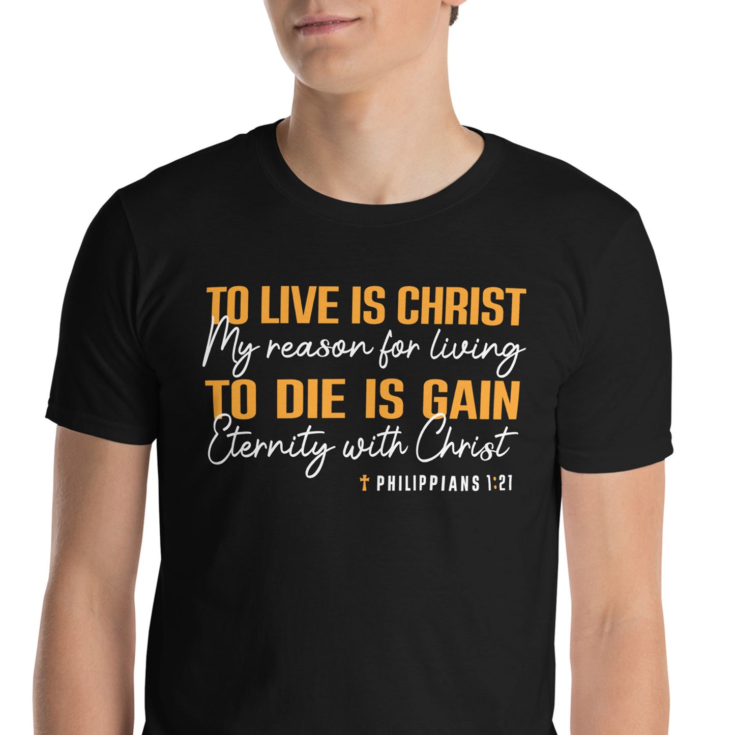TO LIVE IS CHRIST - TO DIE IS GAIN Phil. 1:21 T-Shirt