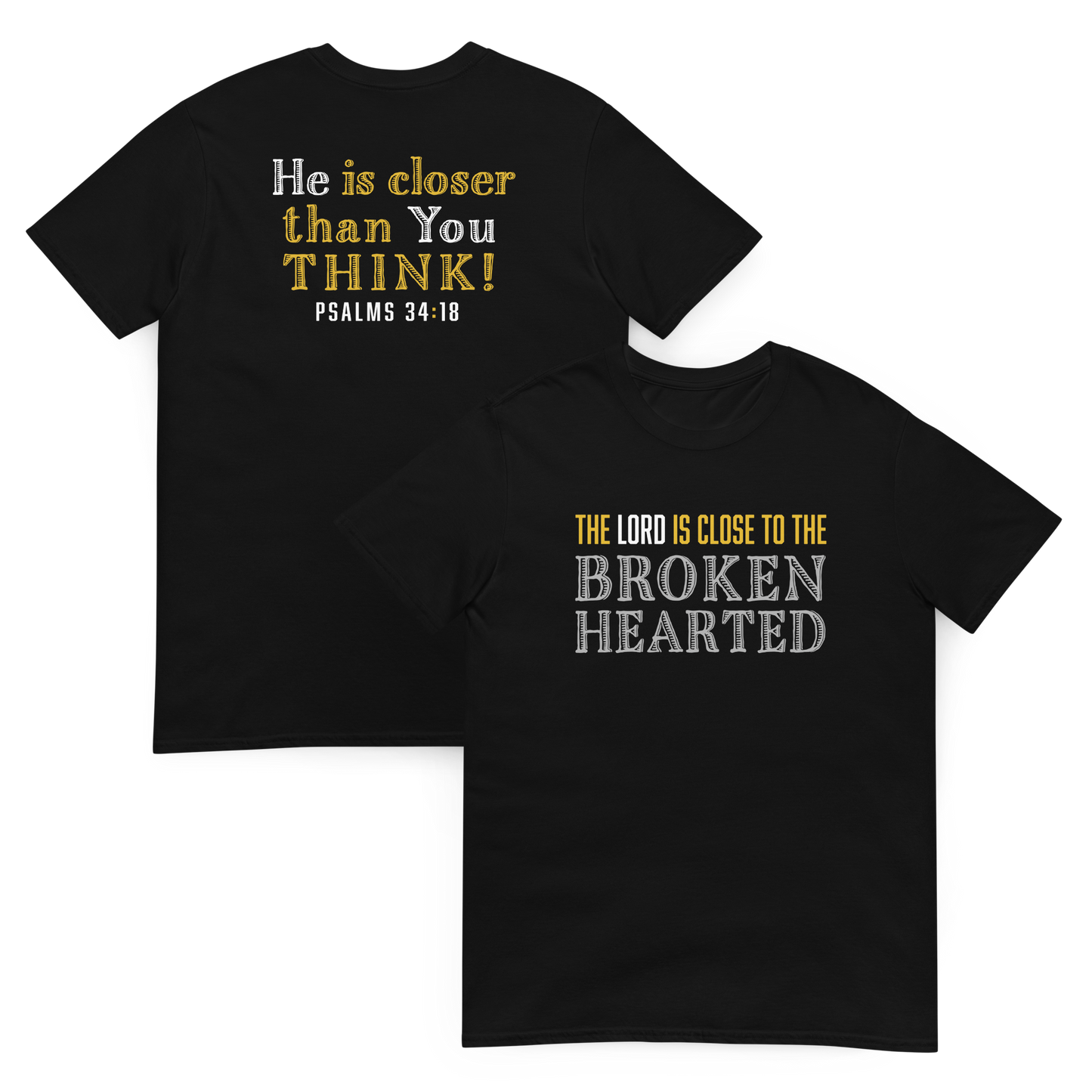 The Lord Is Close To The Brokenhearted – Ps. 34:18 T-Shirt