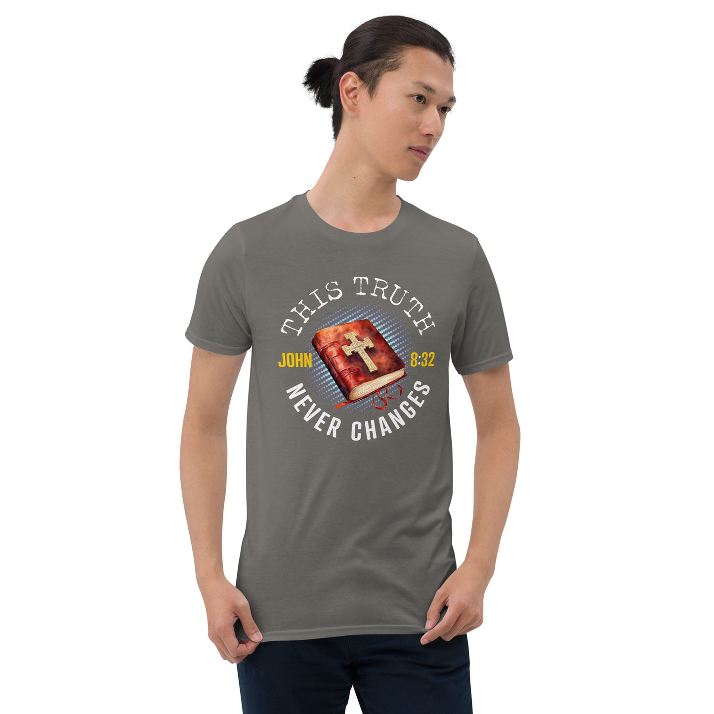 THIS TRUTH NEVER CHANGES John 8:32 T-Shirt