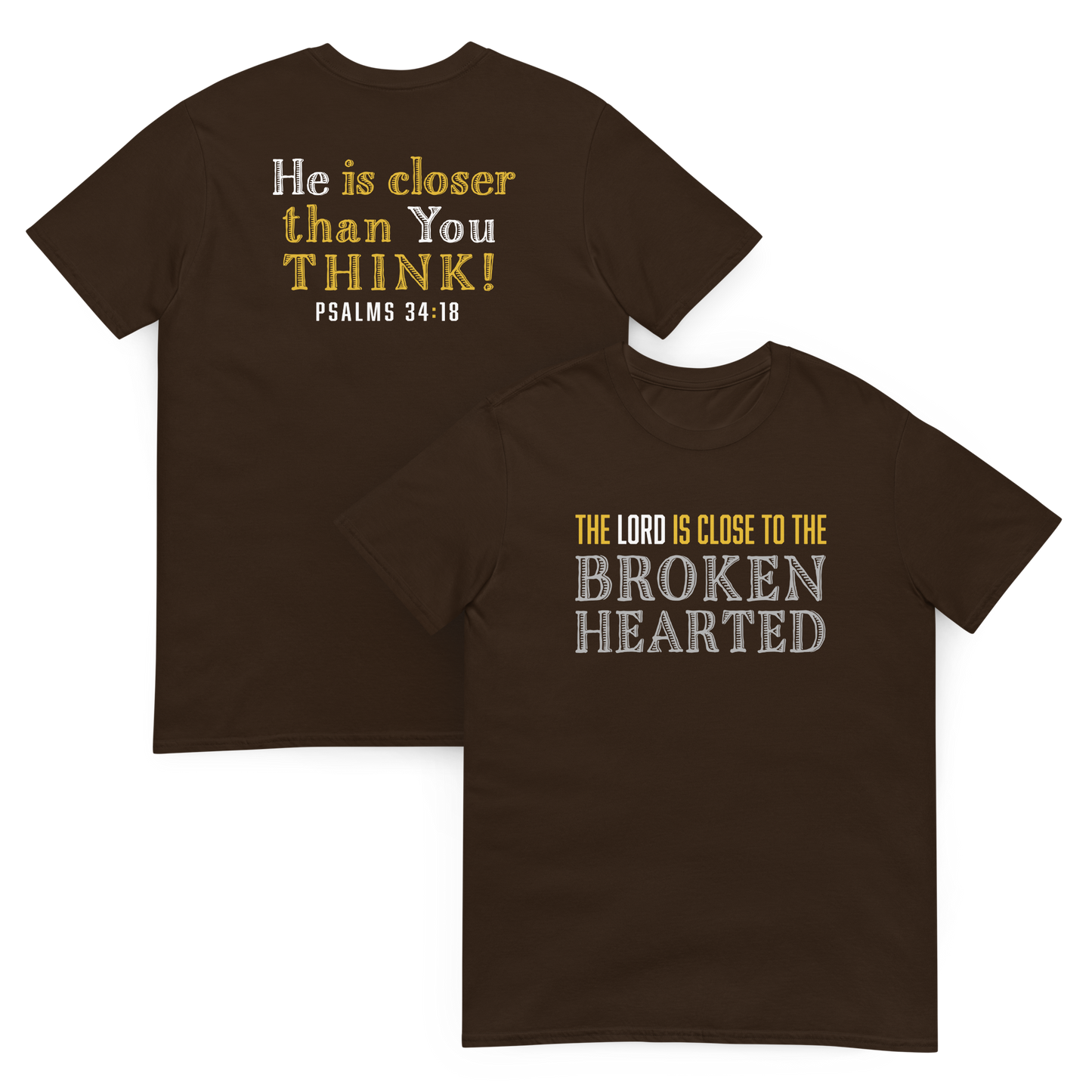 The Lord Is Close To The Brokenhearted – Ps. 34:18 T-Shirt