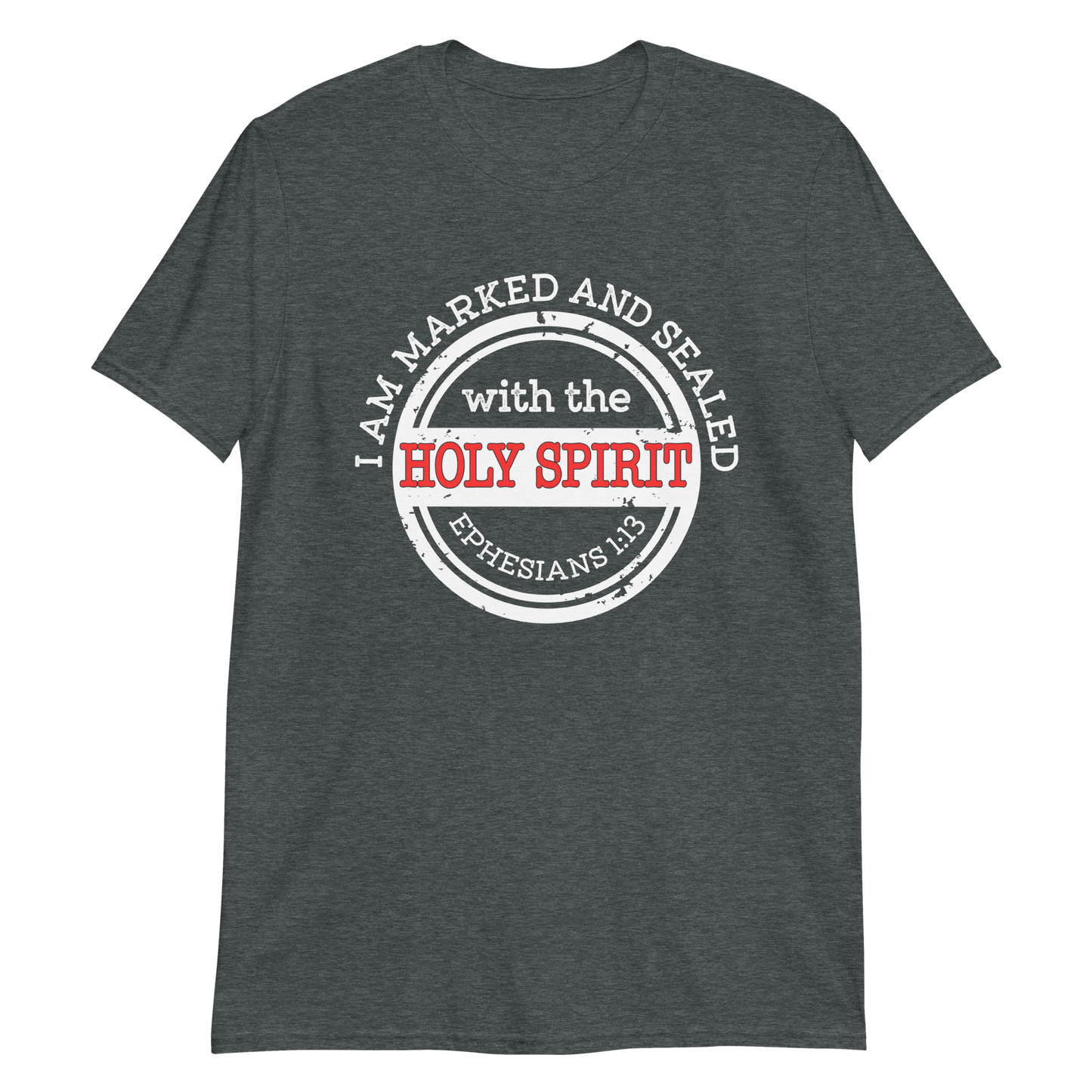 I AM MARKED AND SEALED WITH THE HOLY SPIRIT Eph.1:13 T-Shirt