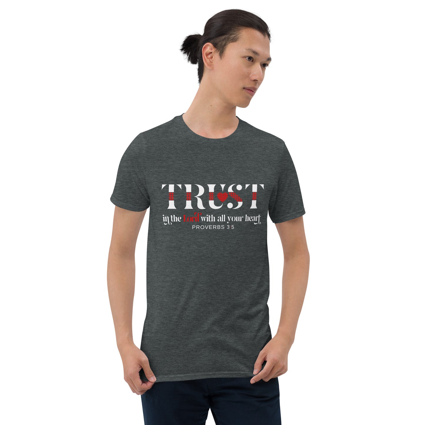 TRUST IN THE LORD WITH ALL YOUR HEART Pro. 3:5 T-Shirt