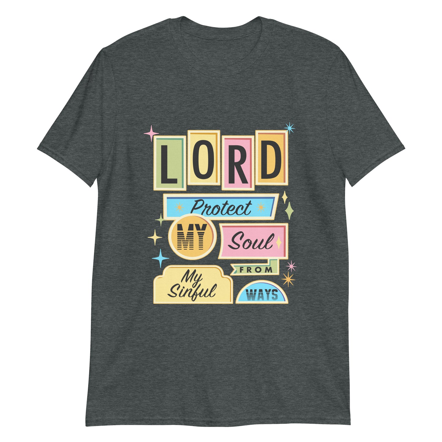 LORD PROTECT MY SOUL FROM MY SINFUL WAYS T-Shirt