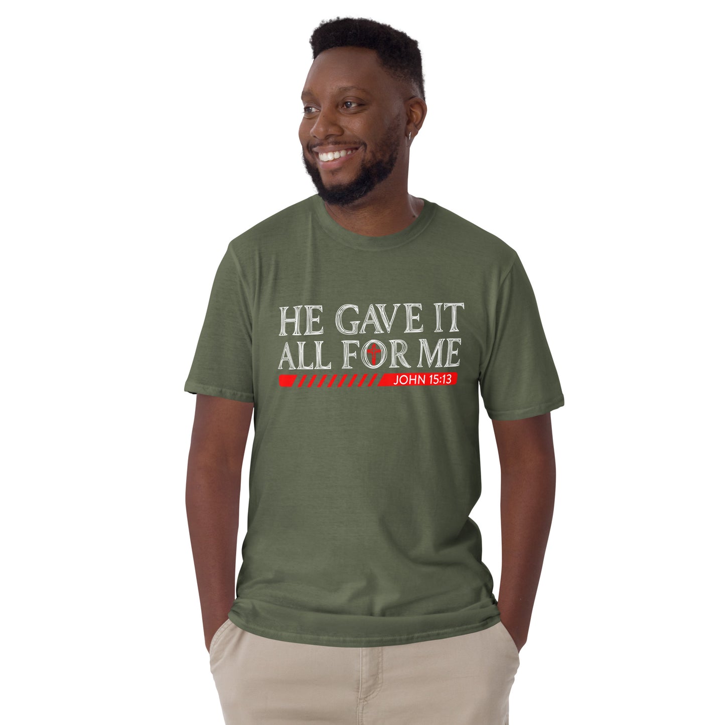HE GAVE IT ALL FOR ME John 15:13 T-Shirt