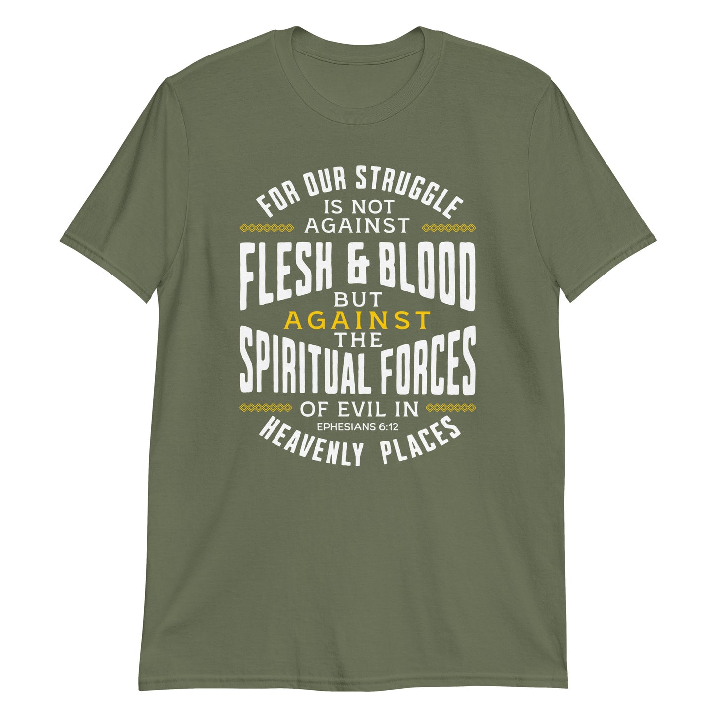 SPIRITUAL FORCES  Eph. 6:12T-Shirt