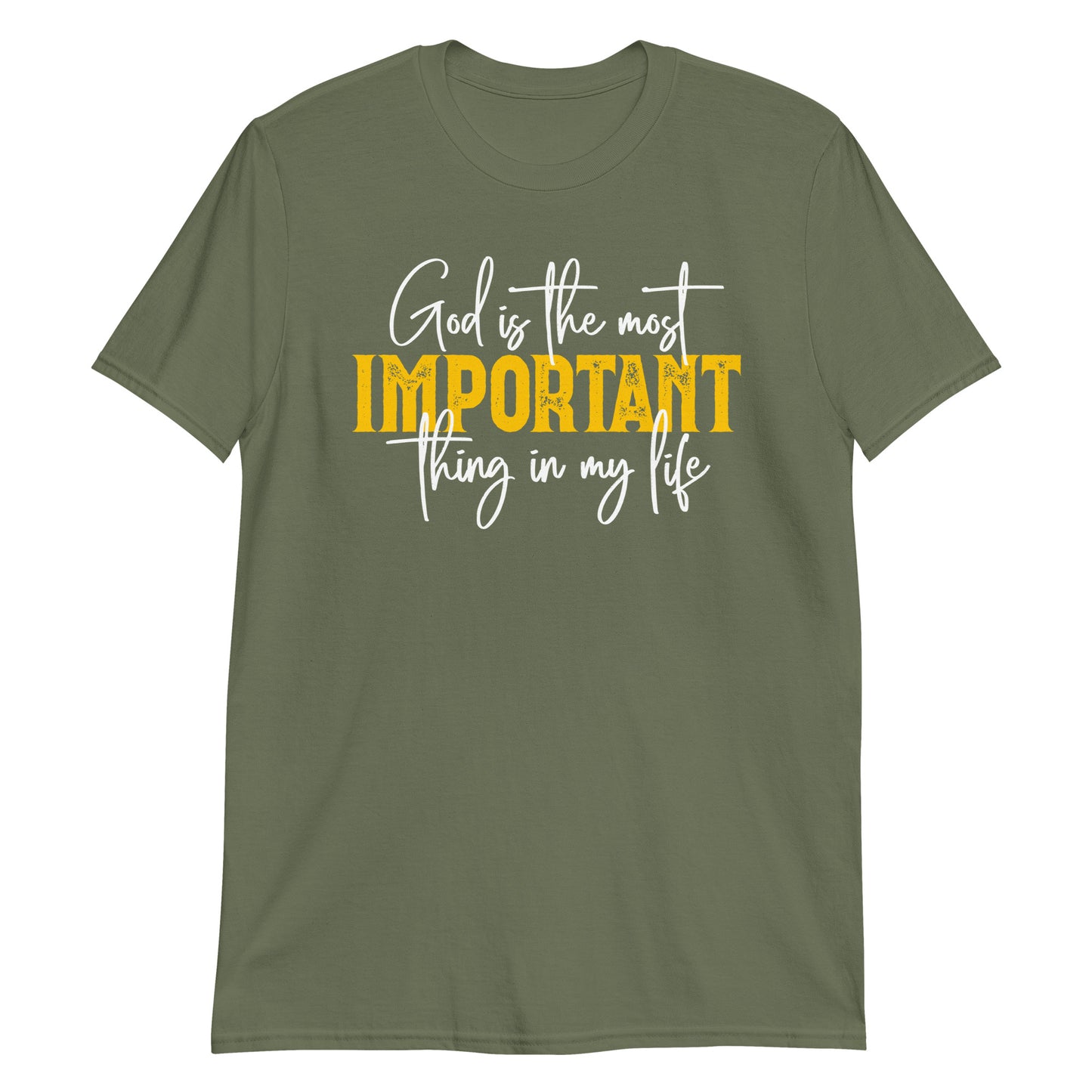 GOD IS THE MOST IMPORTANT THING IN MY LIFE T-Shirt