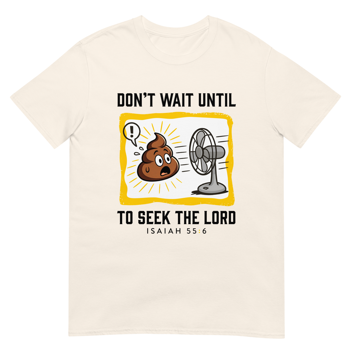 Natural Isaiah 55:6 Christian T-shirt with cartoon poop-and-fan artwork, front view