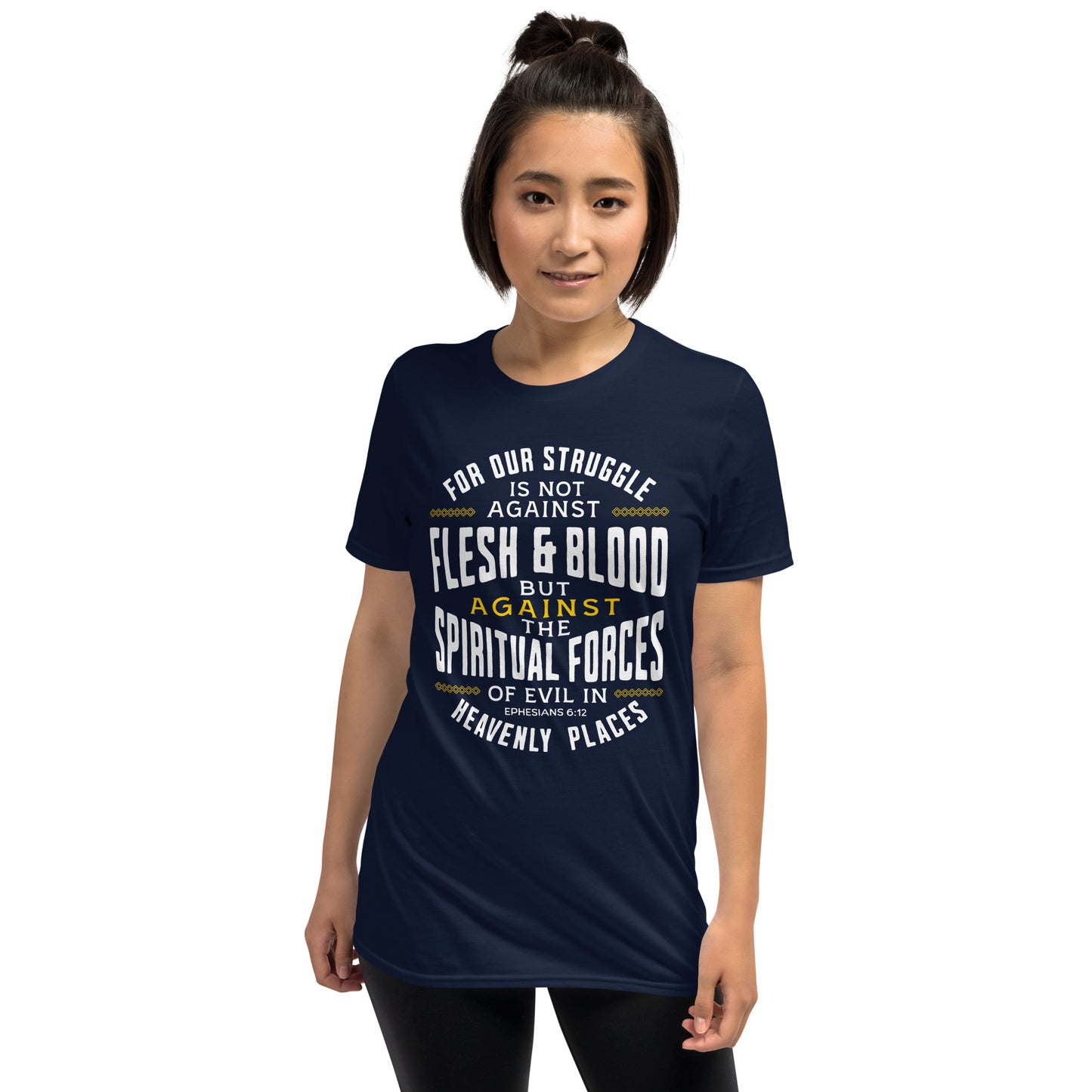 SPIRITUAL FORCES  Eph. 6:12T-Shirt