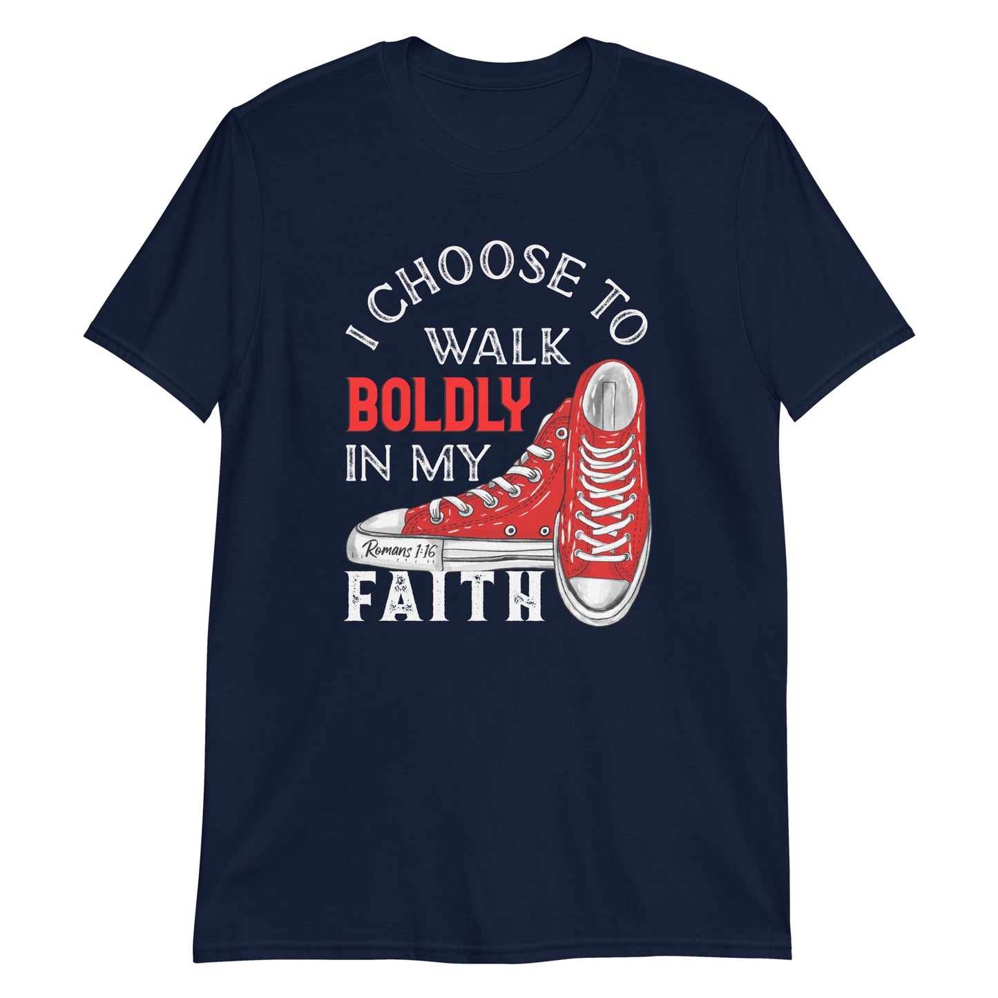 I CHOOSE TO WALK BOLDLY IN MY FAITH Roman 1:16 T-Shirt