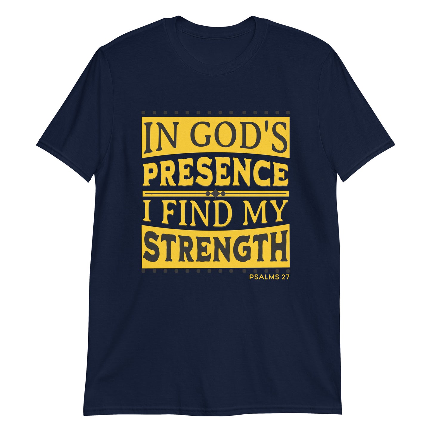IN GOD'S PRESENCE Psalms 27 T-Shirt