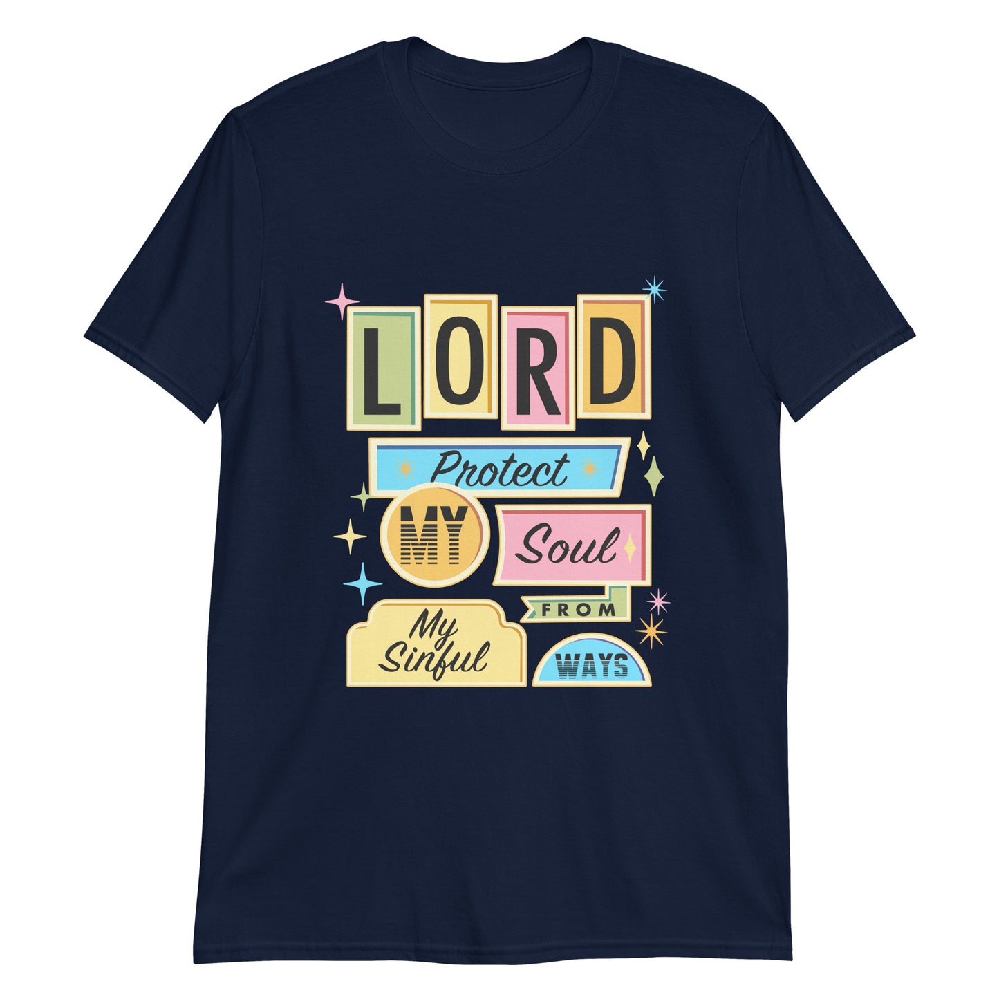 LORD PROTECT MY SOUL FROM MY SINFUL WAYS T-Shirt