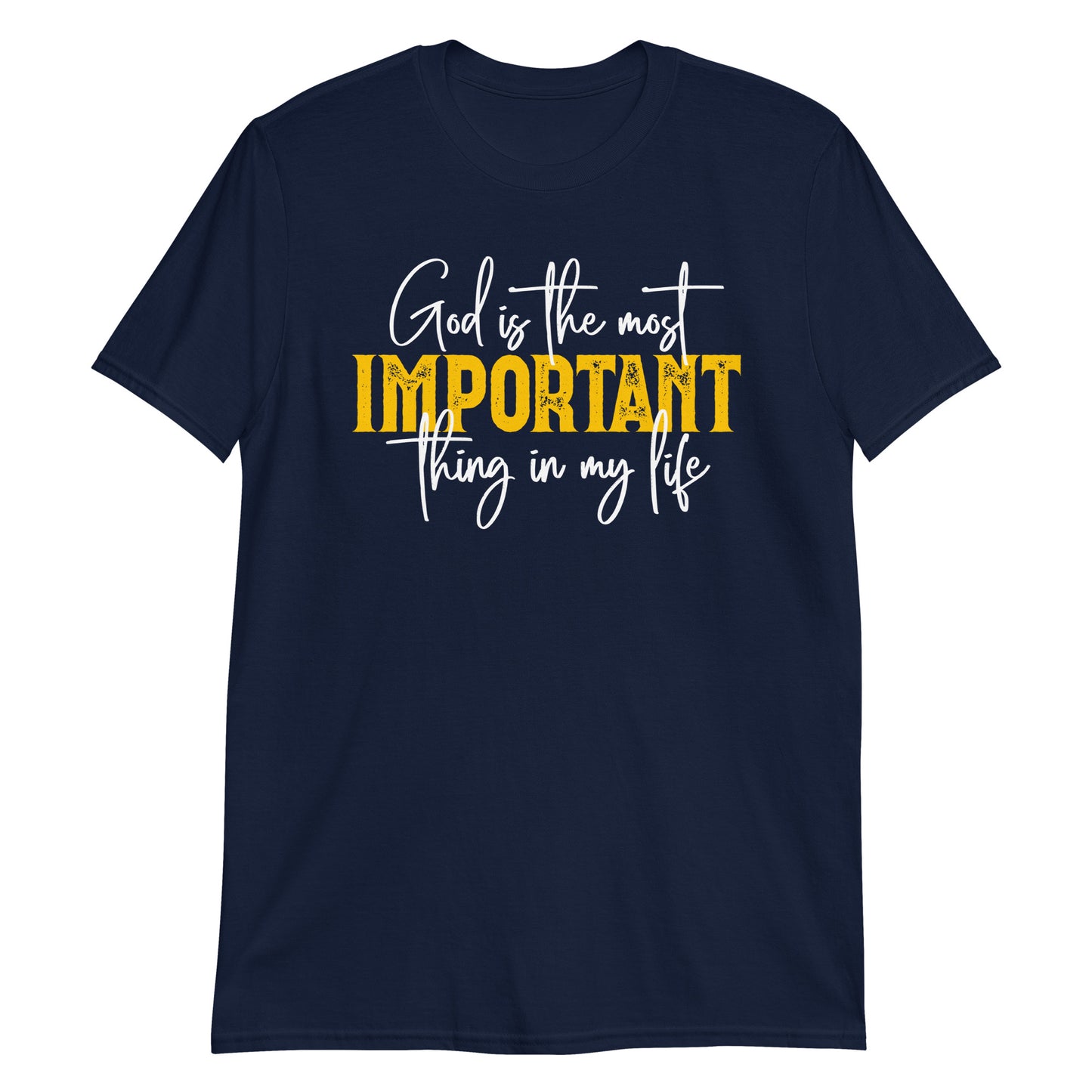 GOD IS THE MOST IMPORTANT THING IN MY LIFE T-Shirt