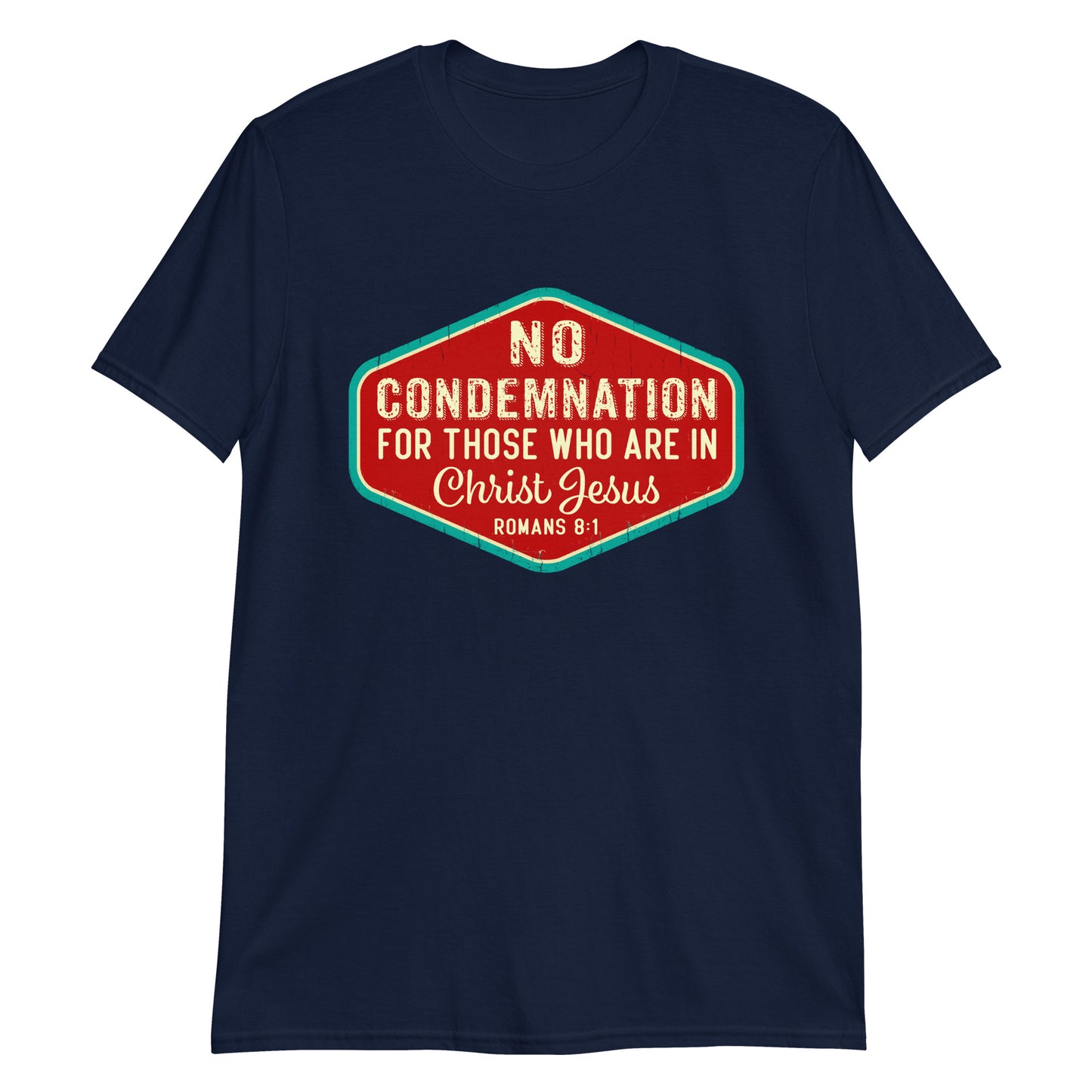 NO CONDEMNATION IN CHRIST JESUS Romans 8:1 T-Shirt