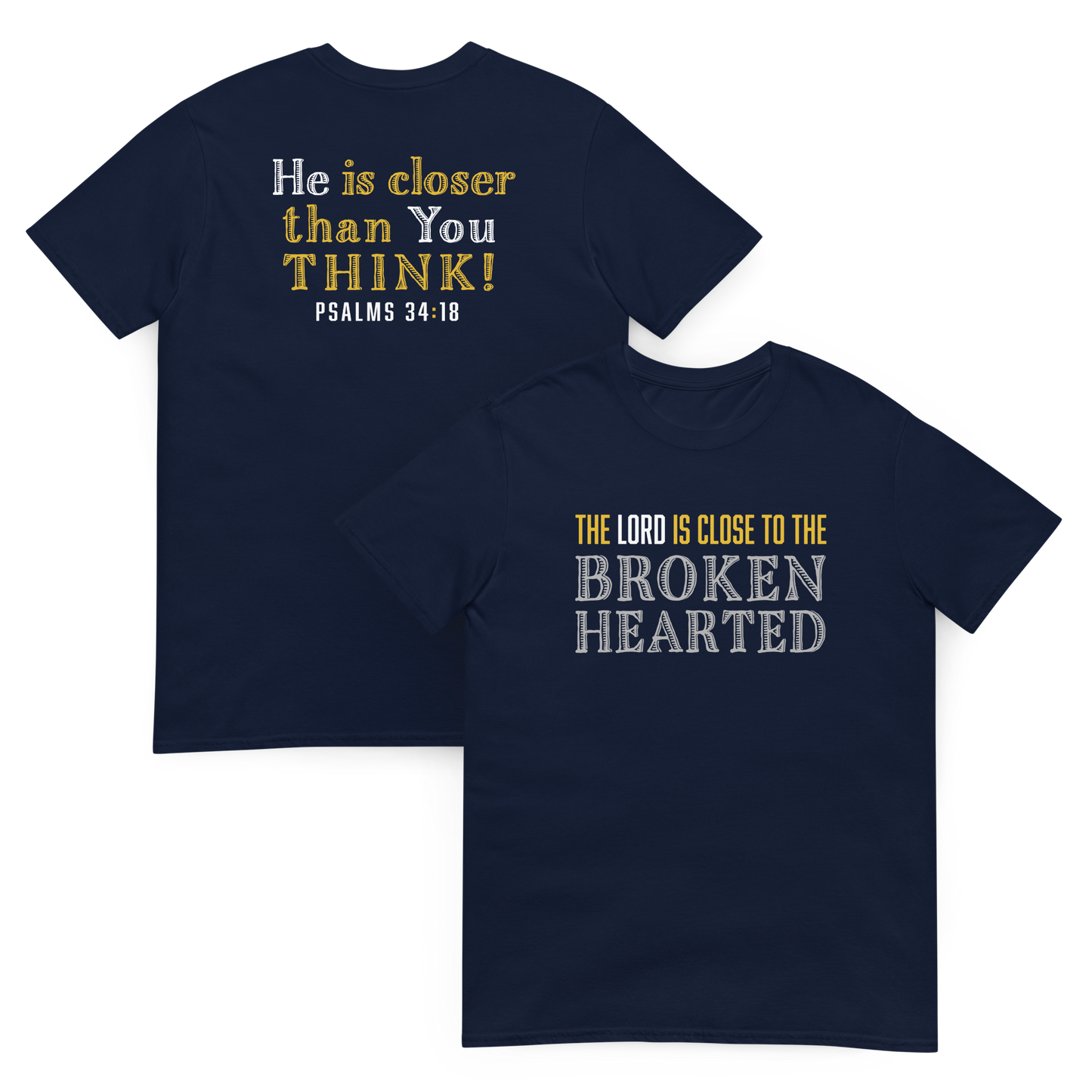 The Lord Is Close To The Brokenhearted – Ps. 34:18 T-Shirt