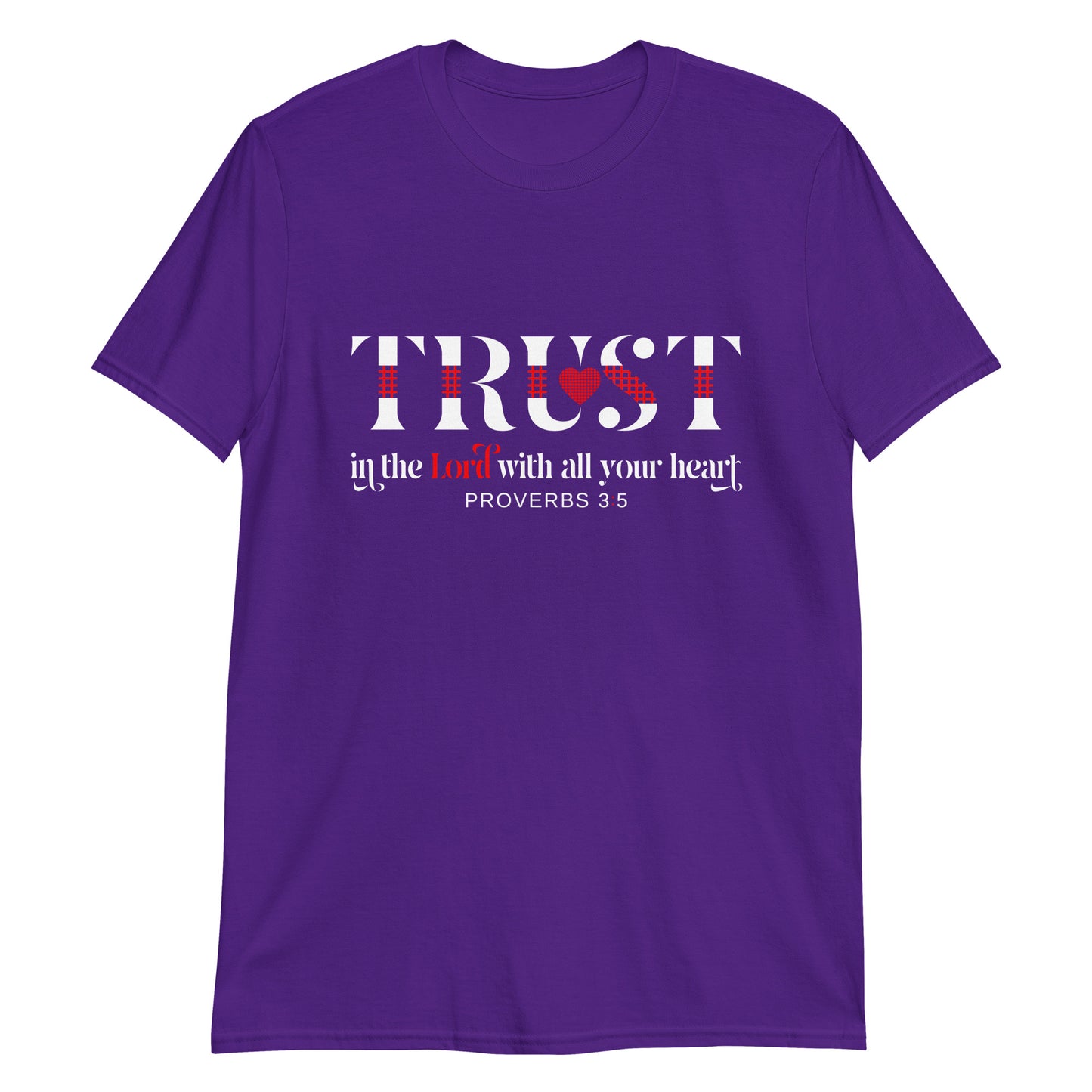 TRUST IN THE LORD WITH ALL YOUR HEART Pro. 3:5 T-Shirt