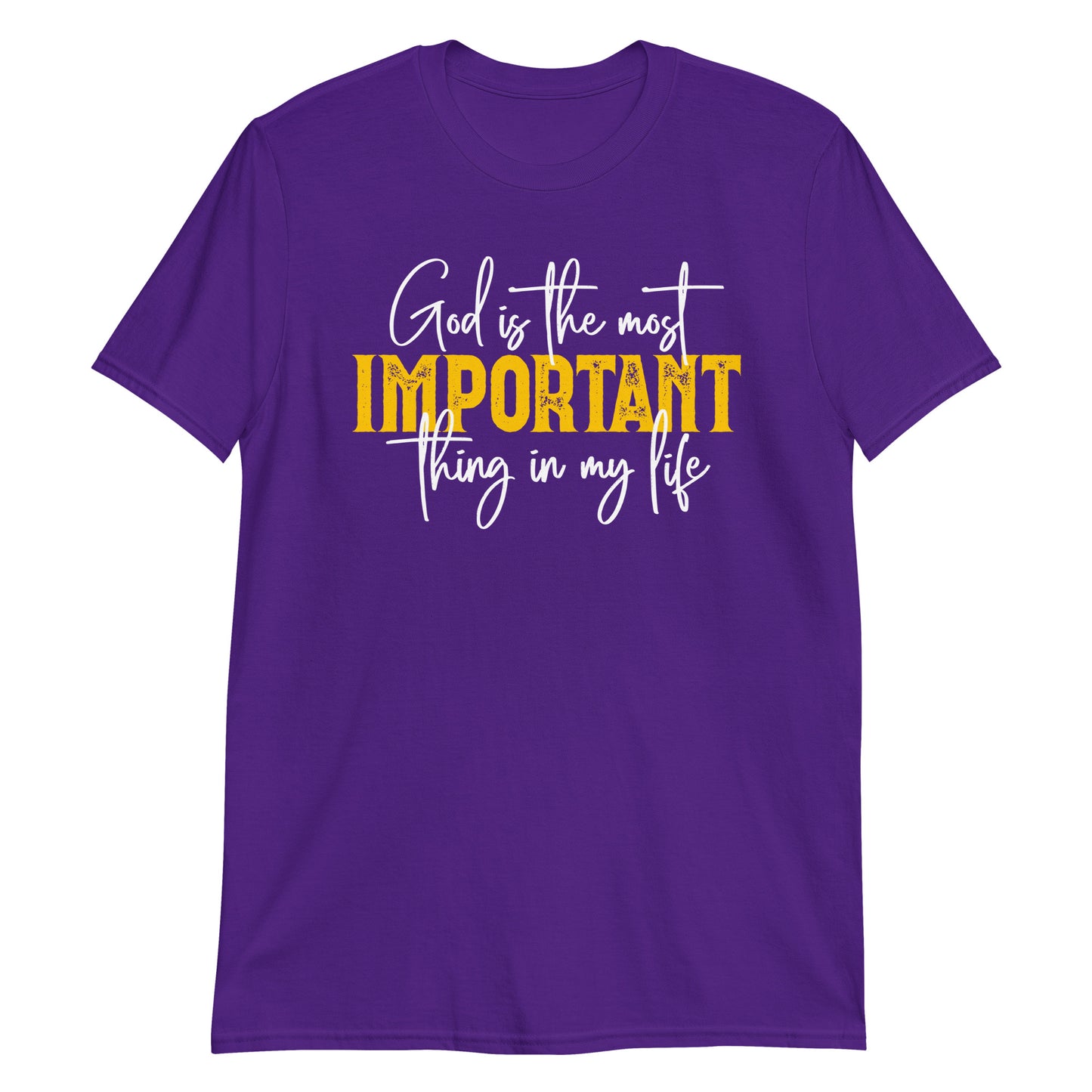 GOD IS THE MOST IMPORTANT THING IN MY LIFE T-Shirt