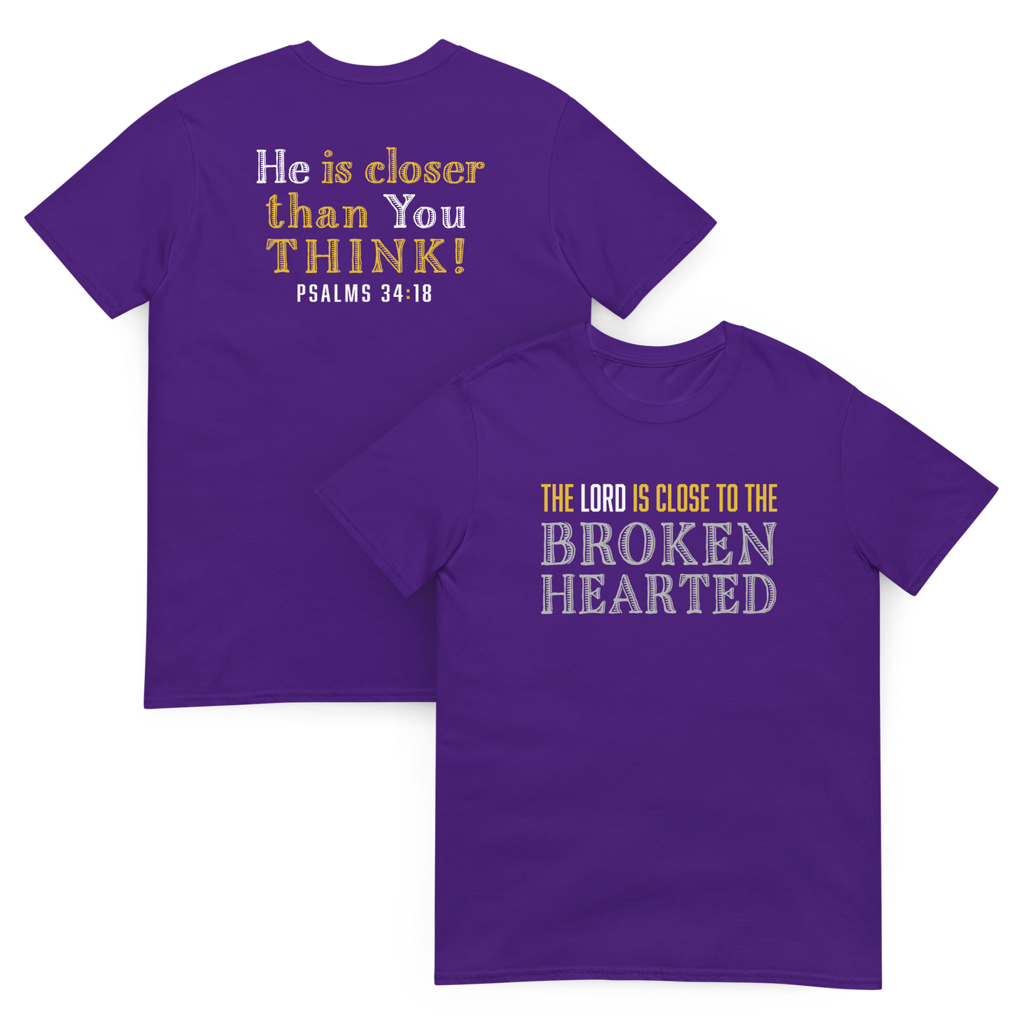 The Lord Is Close To The Brokenhearted – Ps. 34:18 T-Shirt