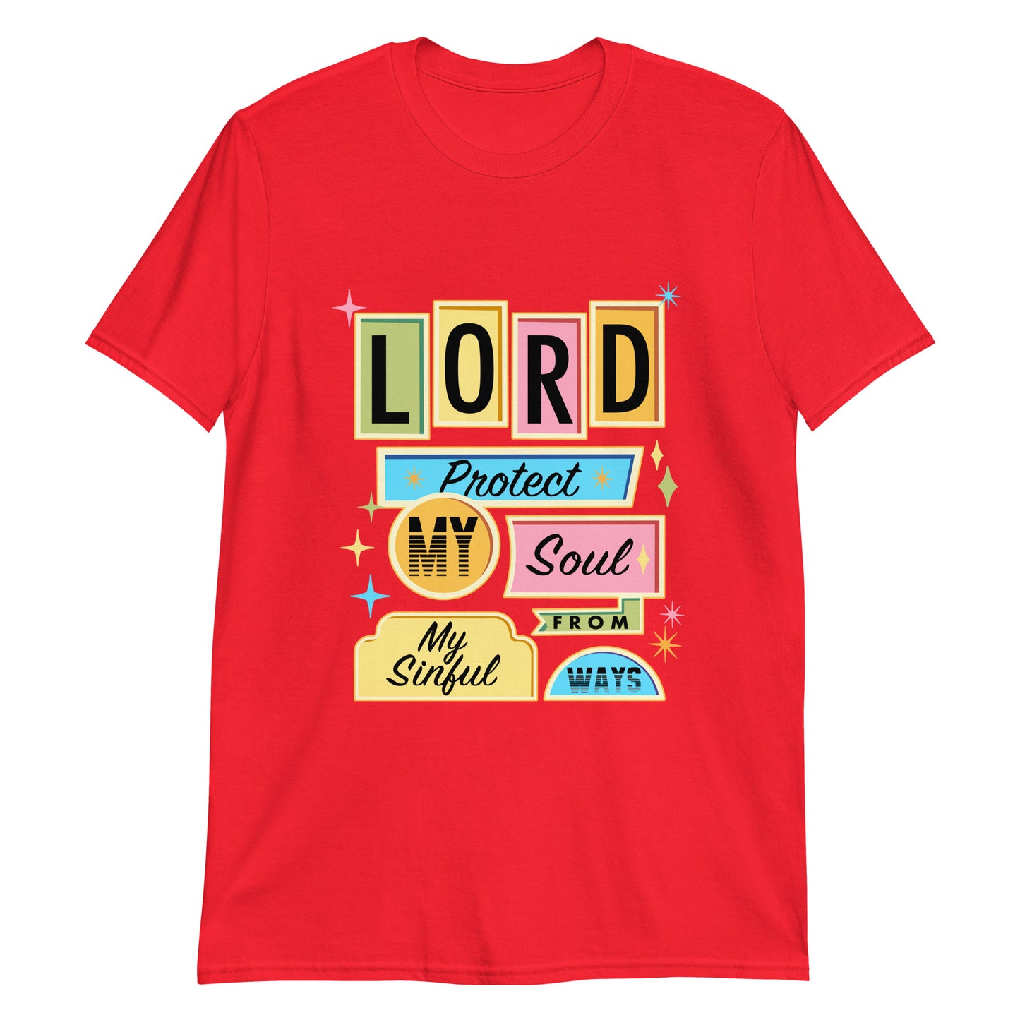 LORD PROTECT MY SOUL FROM MY SINFUL WAYS T-Shirt