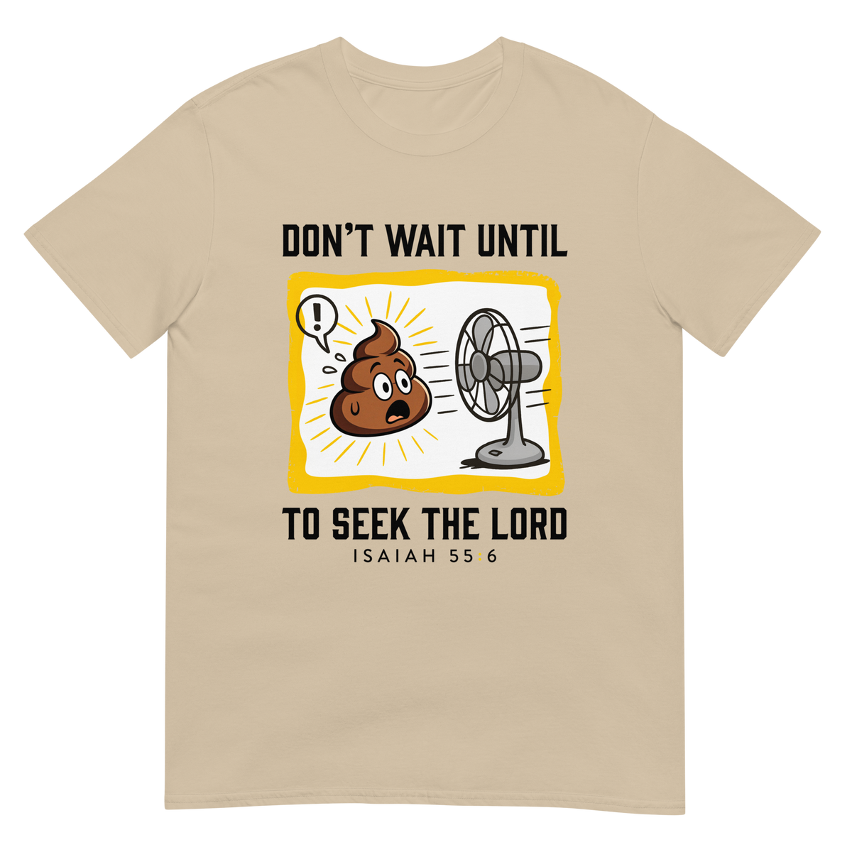 Sand Isaiah 55:6 Christian T-shirt with cartoon poop-and-fan artwork, front view