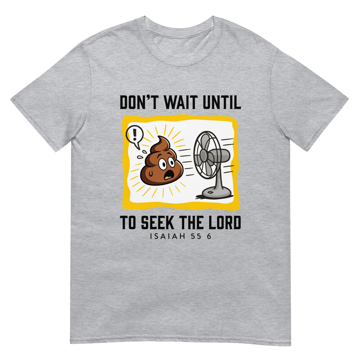 Sport Grey Isaiah 55:6 Christian T-shirt with cartoon poop-and-fan artwork, front view
