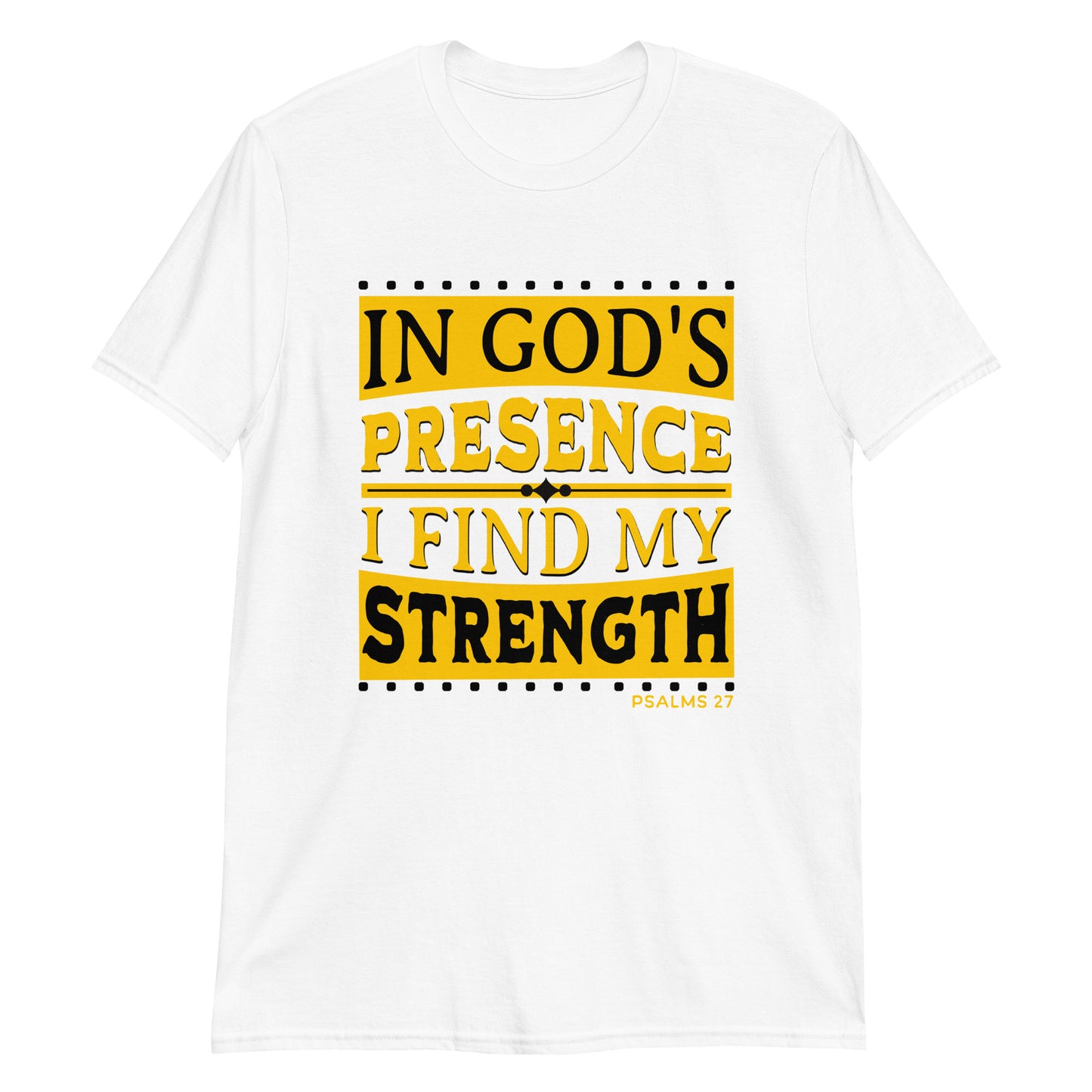 IN GOD'S PRESENCE Psalms 27 T-Shirt