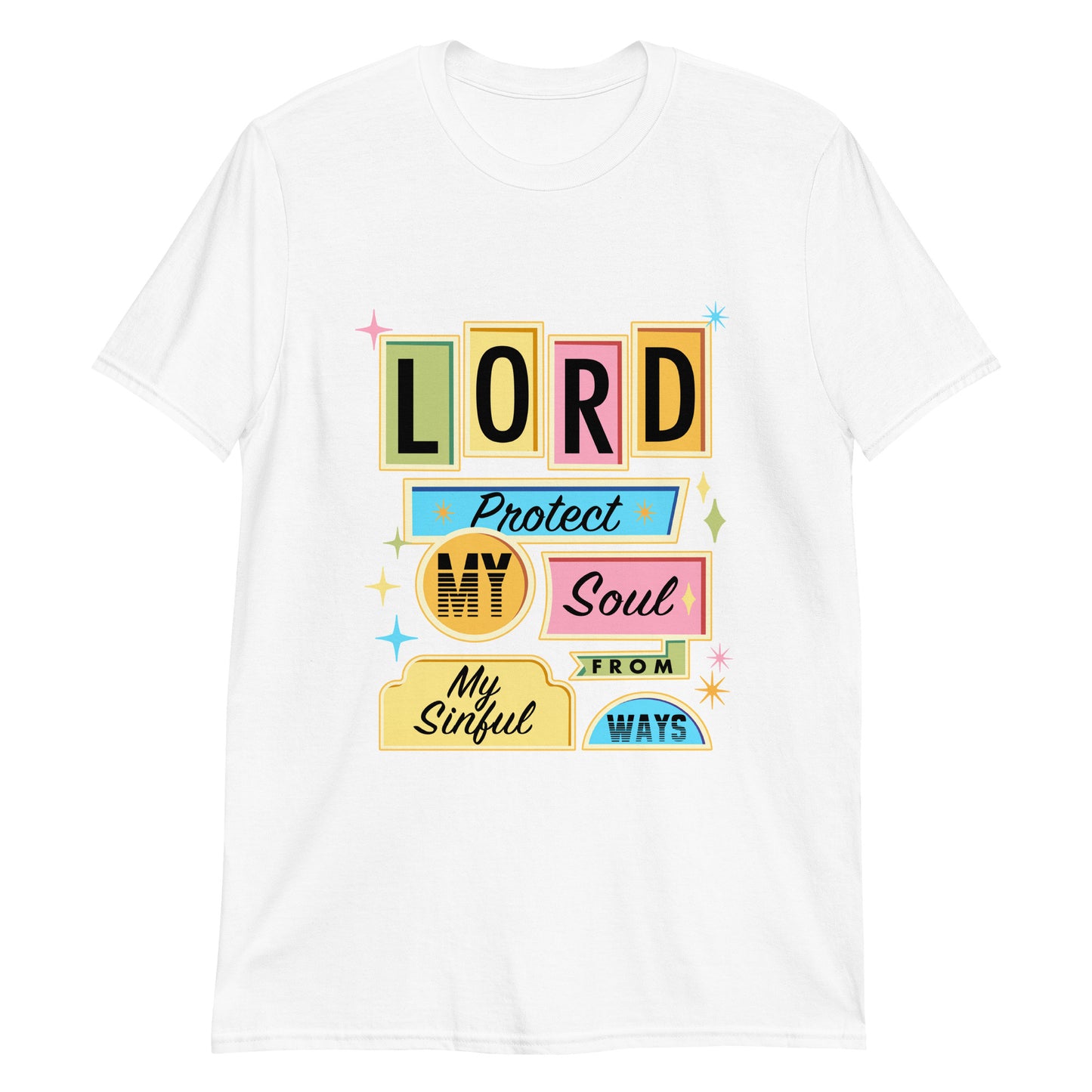 LORD PROTECT MY SOUL FROM MY SINFUL WAYS T-Shirt