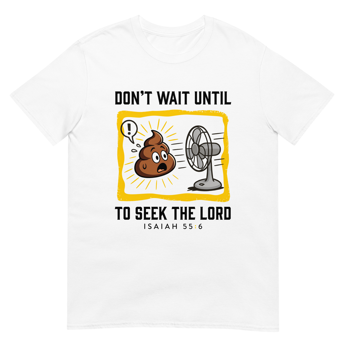 White Isaiah 55:6 Christian T-shirt with cartoon poop-and-fan artwork, front view