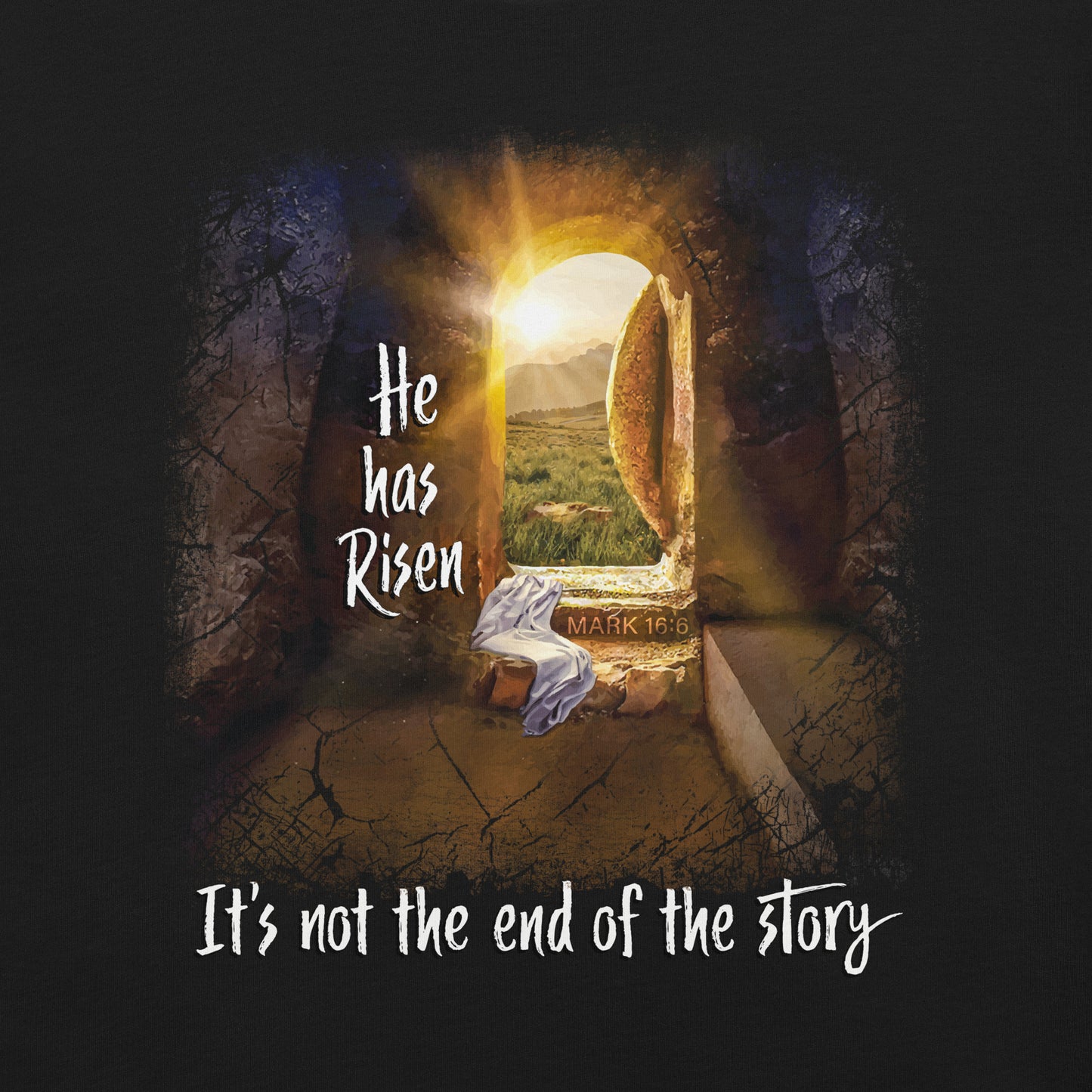 He Has Risen And It's Not The End Of The Story T Shirt