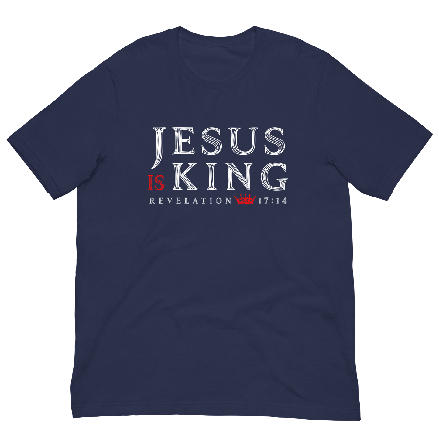 Jesus Is King Rev. 17:14 T-Shirt