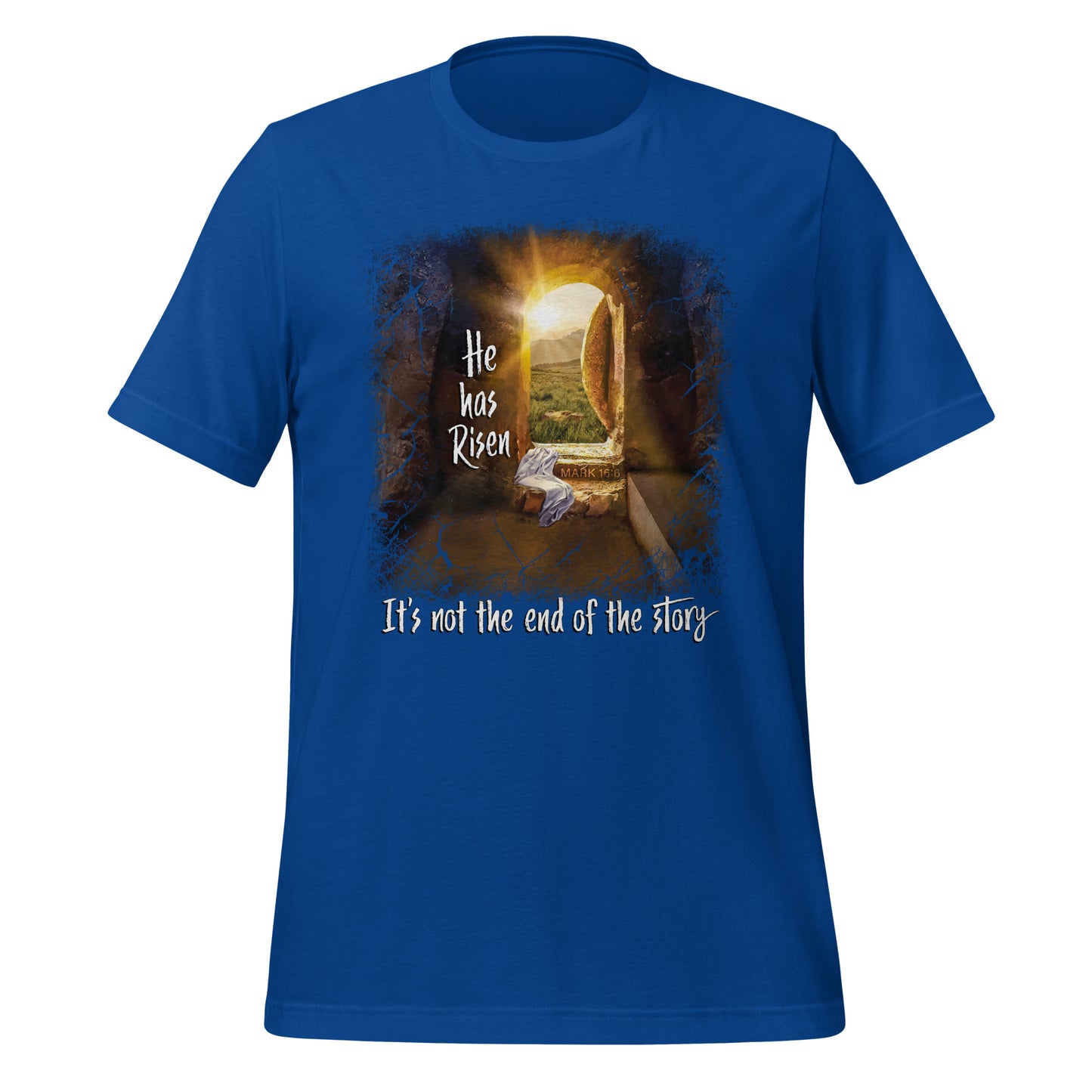 He Has Risen And It's Not The End Of The Story T Shirt