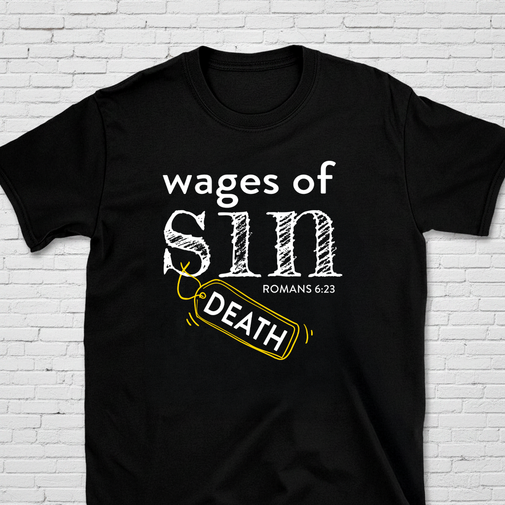 Wages Of Sin Romans 6:23 T-Shirt