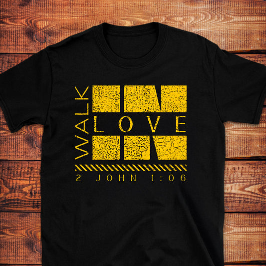 WALK IN LOVE 2 John 1:06 T-Shirt
